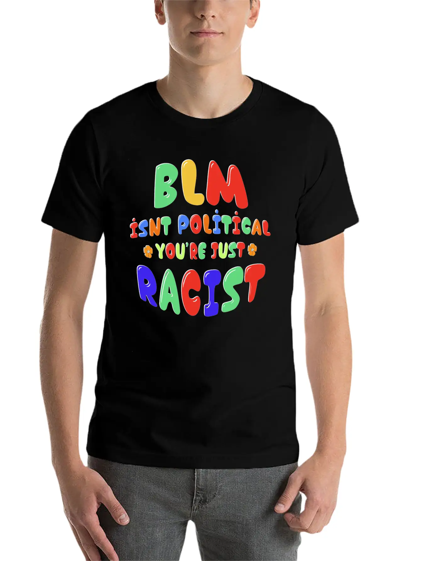 BLM Isn't Political You're Just Racist Soft Cotton Short Sleeve Tee ¨C Unisex Wardrobe Staple