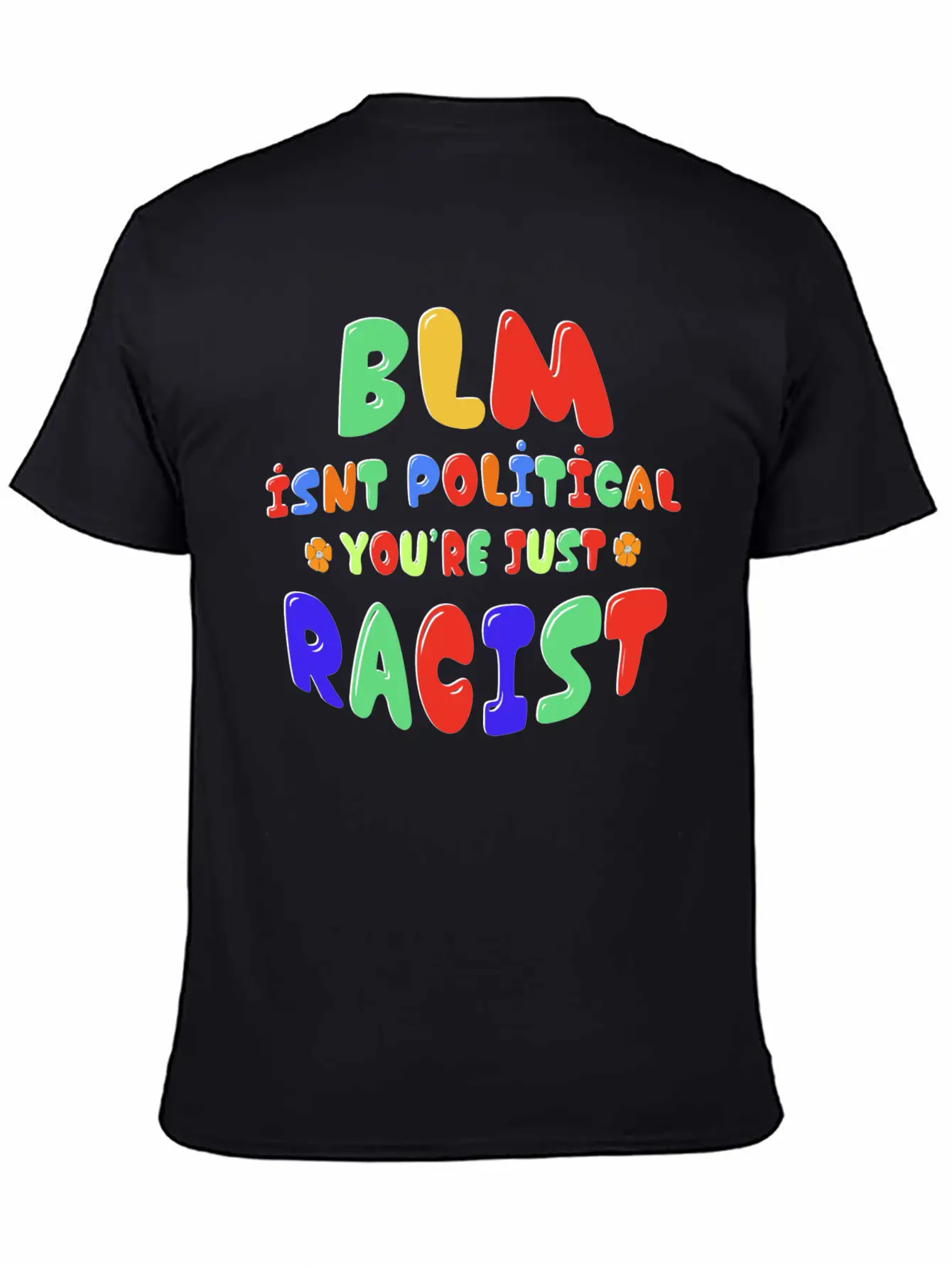 BLM Isn't Political You're Just Racist Soft Cotton Short Sleeve Tee ¨C Unisex Wardrobe Staple