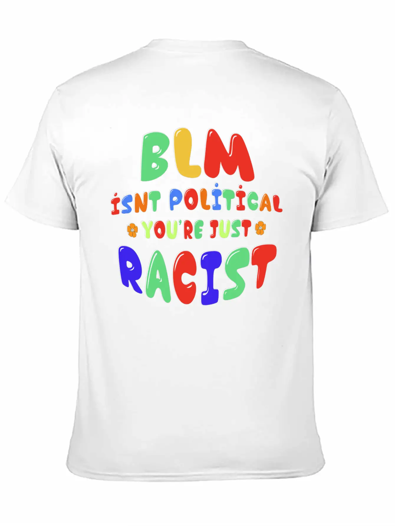 BLM Isn't Political You're Just Racist Soft Cotton Short Sleeve Tee ¨C Unisex Wardrobe Staple