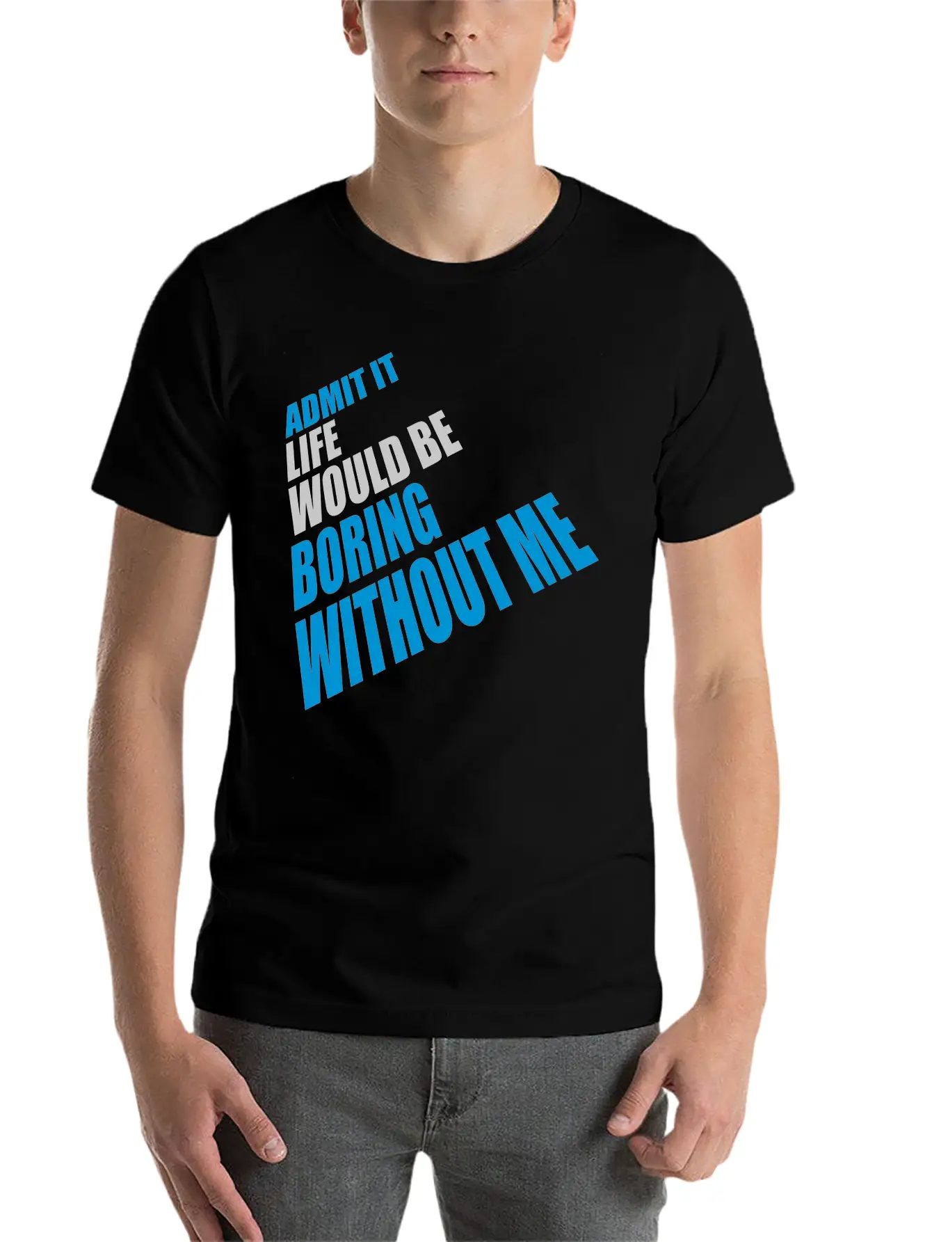 Boring Life Without Me Basic Graphic T-Shirt ¨C Daily Comfort In Soft Cotton
