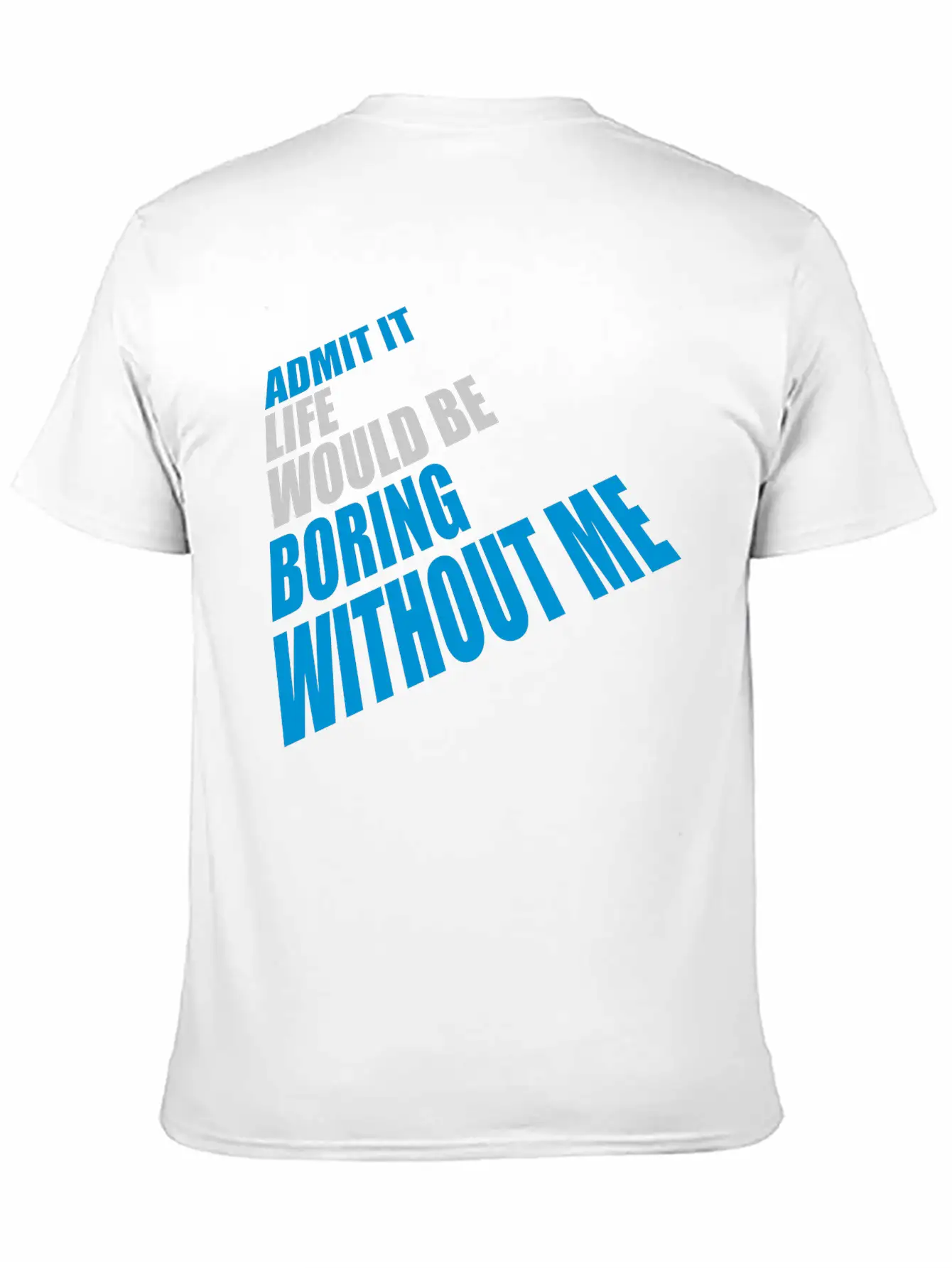 Boring Life Without Me Basic Graphic T-Shirt ¨C Daily Comfort In Soft Cotton