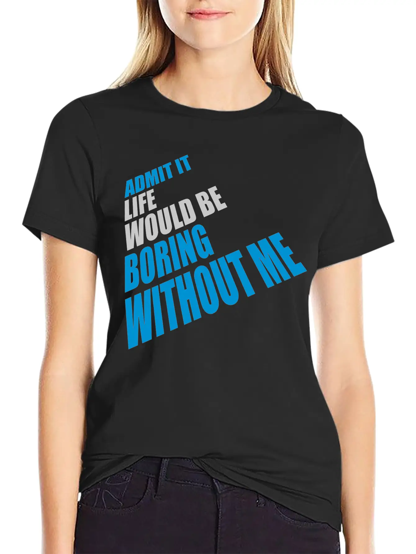 Boring Life Without Me Basic Graphic T-Shirt ¨C Daily Comfort In Soft Cotton