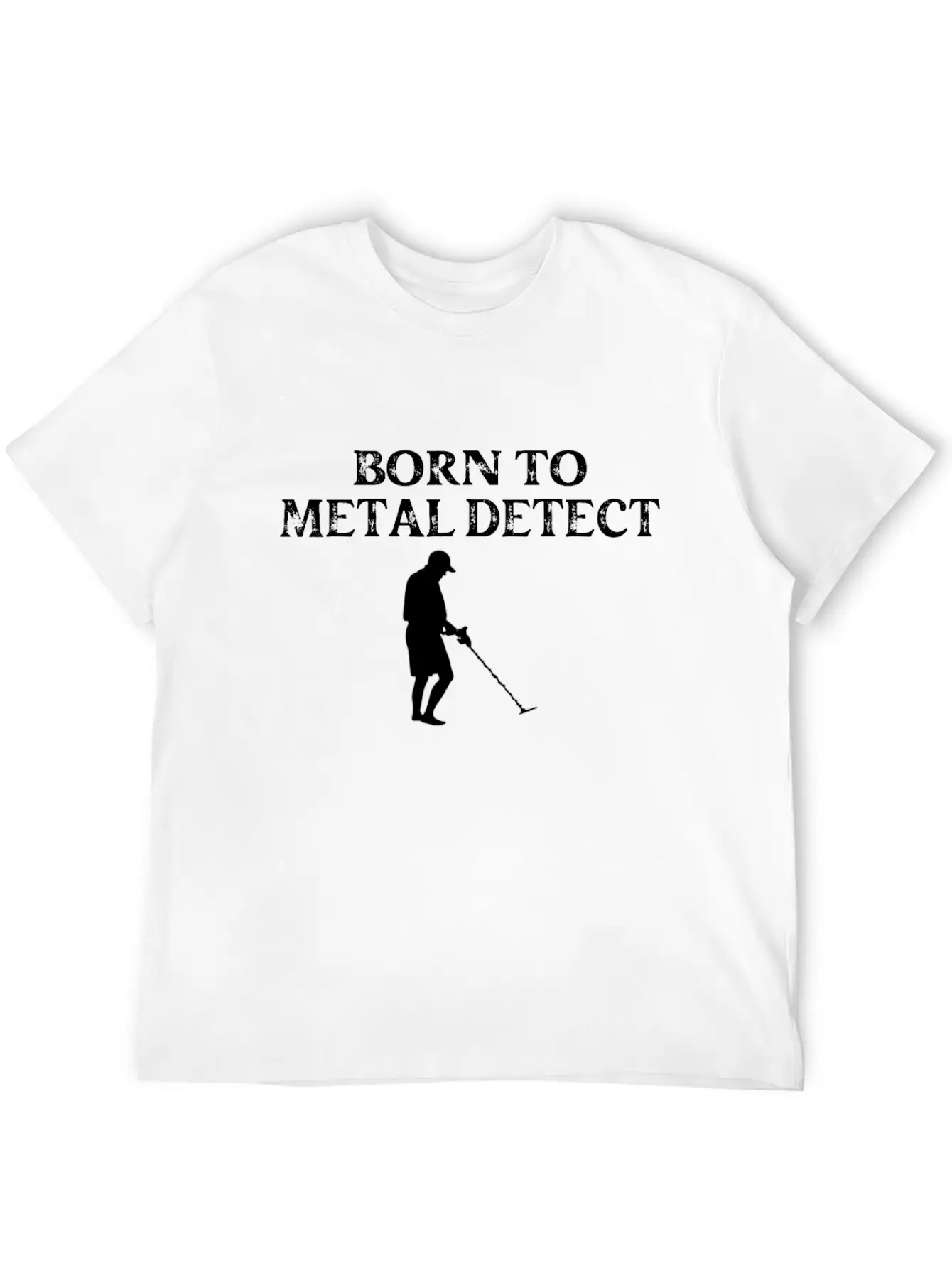 Born To Metal Detect Metal Detecting Basic Graphic T-Shirt ¨C Daily Comfort In Soft Cotton