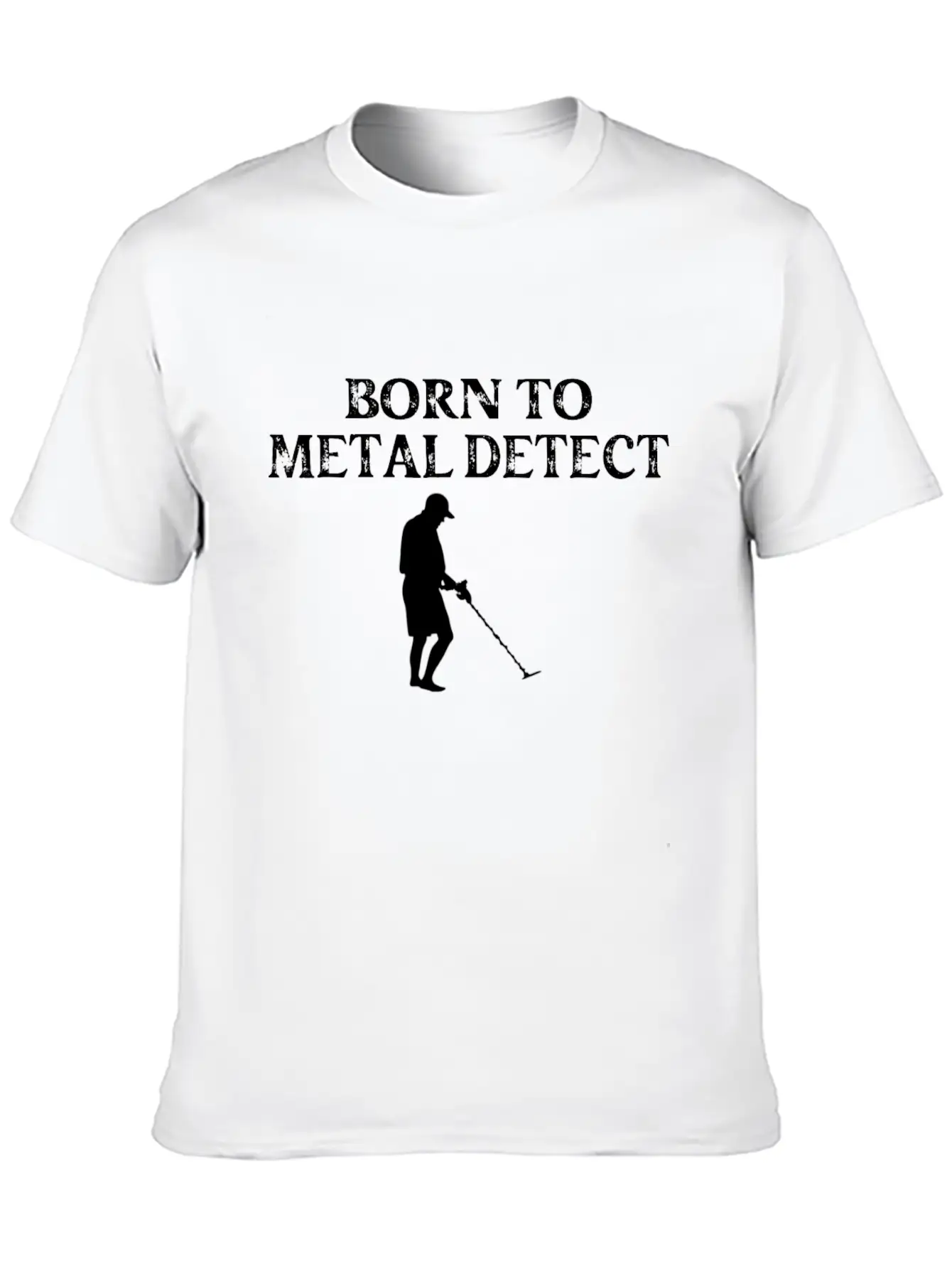 Born To Metal Detect Metal Detecting Basic Graphic T-Shirt ¨C Daily Comfort In Soft Cotton