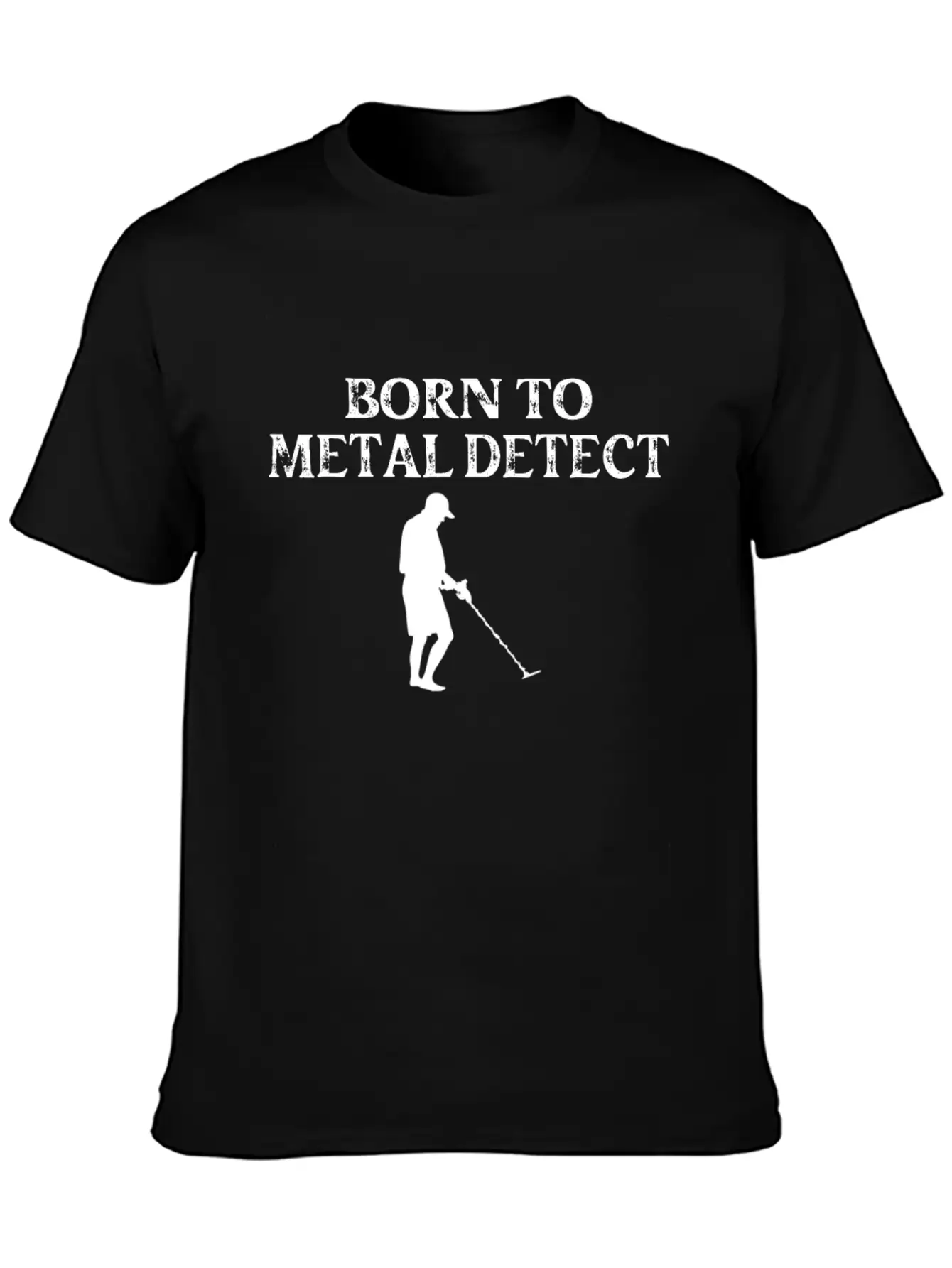 Born To Metal Detect Metal Detecting Basic Graphic T-Shirt ¨C Daily Comfort In Soft Cotton