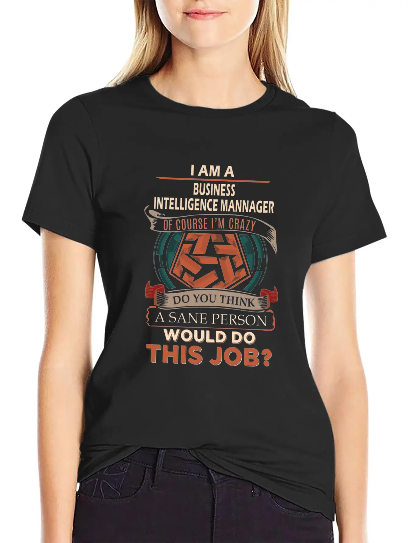 Business Intelligence Mannager T Shirt - Sane Pers Basic Graphic T-Shirt ¨C Daily Comfort In Soft Cotton