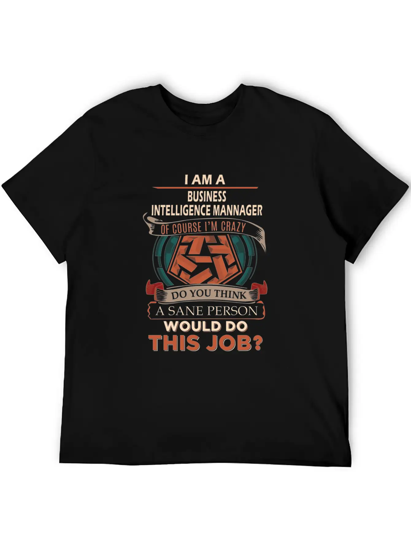 Business Intelligence Mannager T Shirt - Sane Pers Basic Graphic T-Shirt ¨C Daily Comfort In Soft Cotton