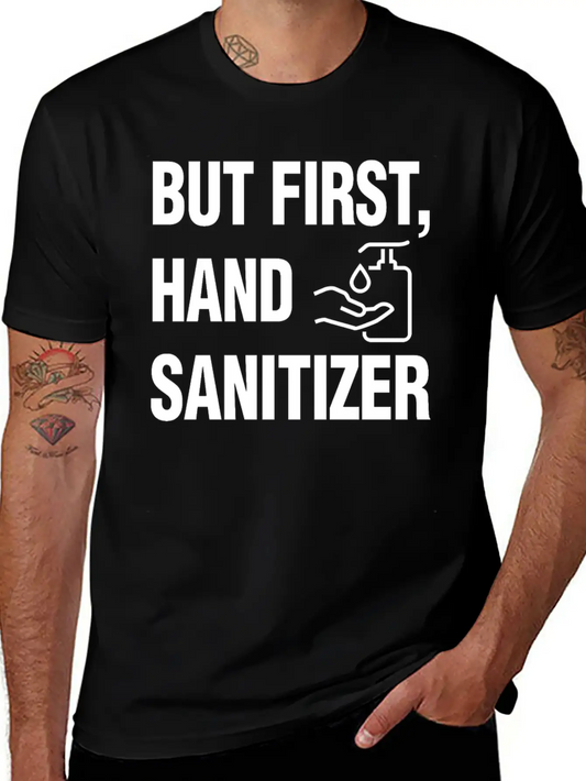 But First Hand Sanitizer Hygiene And Cleanliness F Essential Cotton Tee For Daily Outfits ¨C Unisex Style