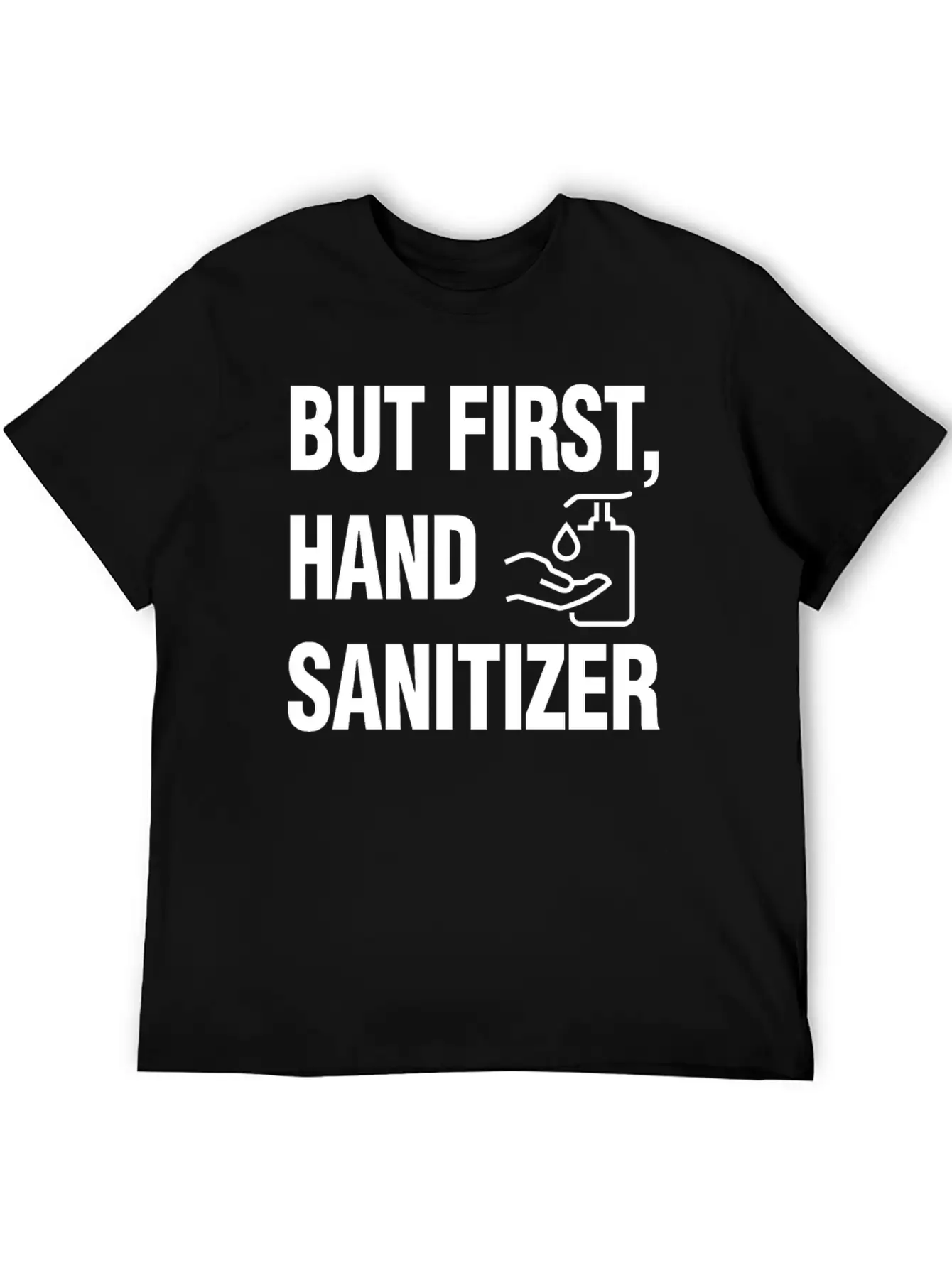 But First Hand Sanitizer Hygiene And Cleanliness F Essential Cotton Tee For Daily Outfits ¨C Unisex Style
