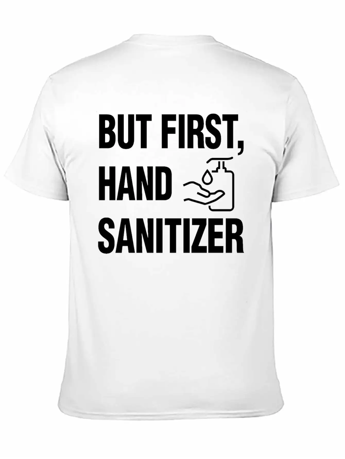 But First Hand Sanitizer Hygiene And Cleanliness F Essential Cotton Tee For Daily Outfits ¨C Unisex Style
