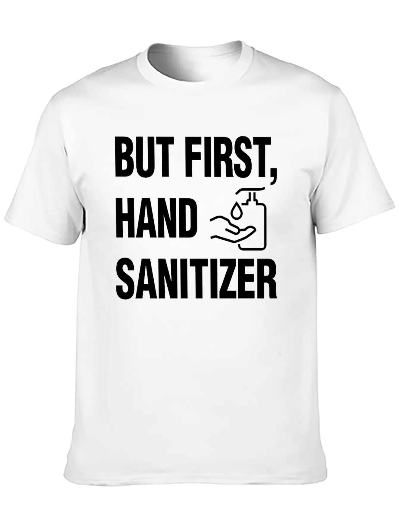 But First Hand Sanitizer Hygiene And Cleanliness F Essential Cotton Tee For Daily Outfits ¨C Unisex Style
