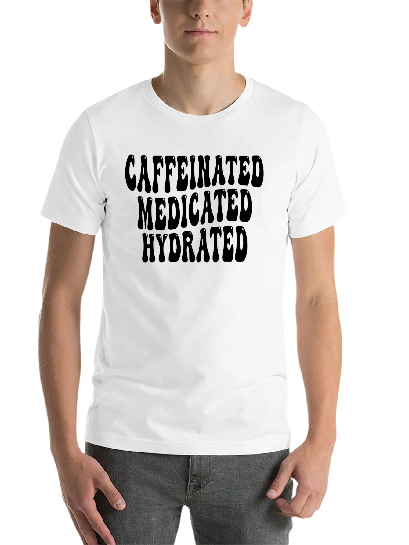 Caffeinated Medicated Hydrated Nurse Teacher Sayin Basic Graphic T-Shirt ¨C Daily Comfort In Soft Cotton