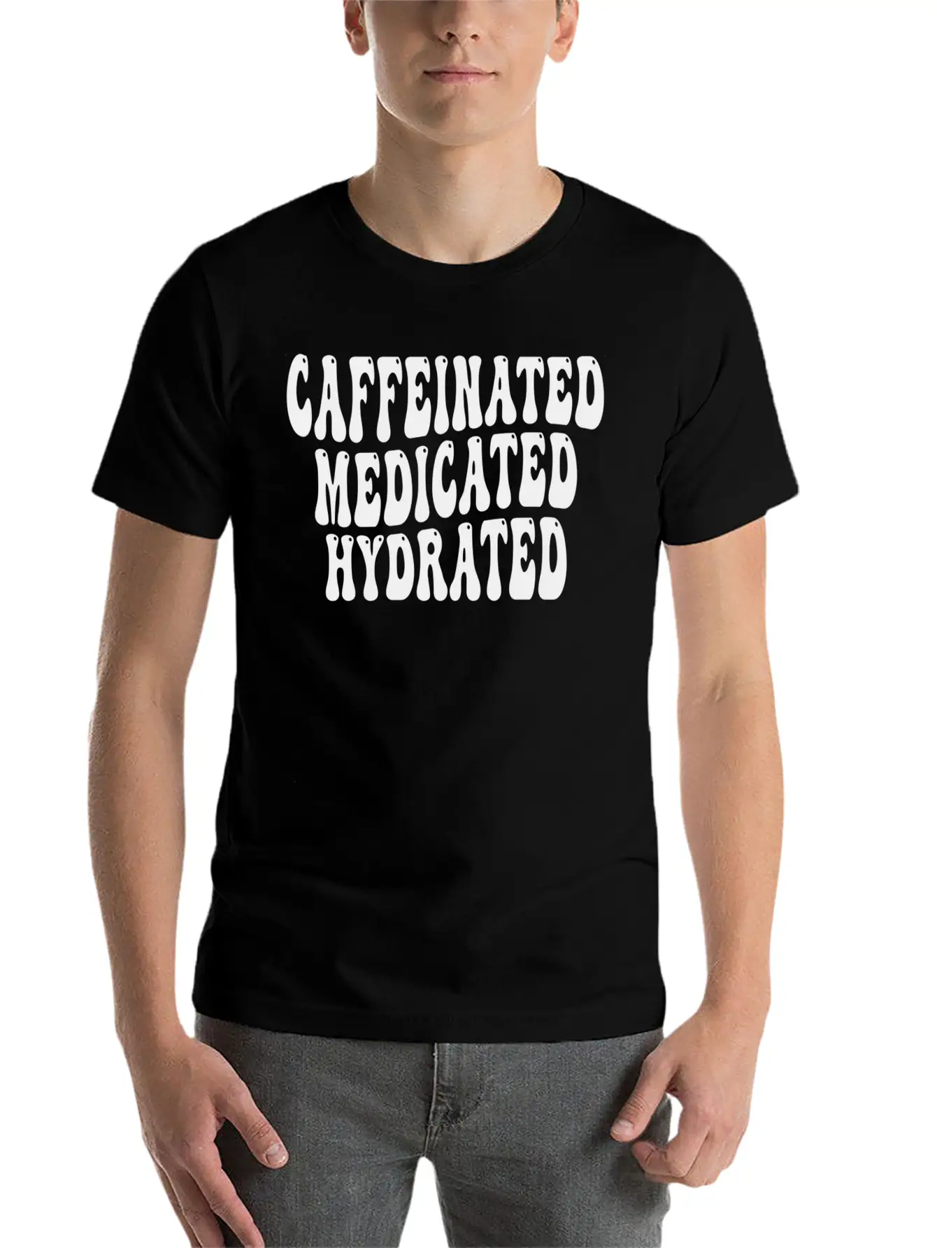 Caffeinated Medicated Hydrated Nurse Teacher Sayin Basic Graphic T-Shirt ¨C Daily Comfort In Soft Cotton