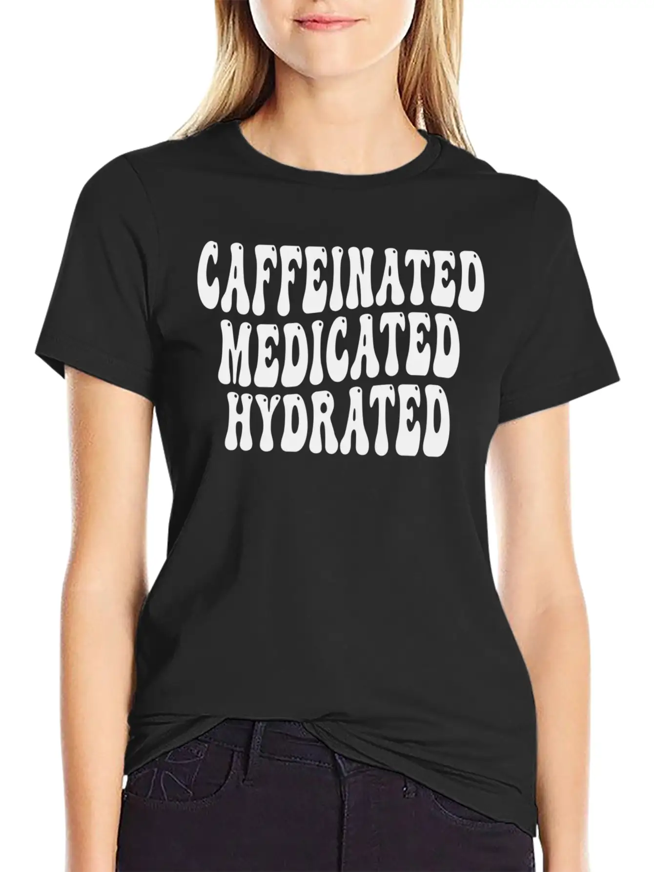 Caffeinated Medicated Hydrated Nurse Teacher Sayin Basic Graphic T-Shirt ¨C Daily Comfort In Soft Cotton