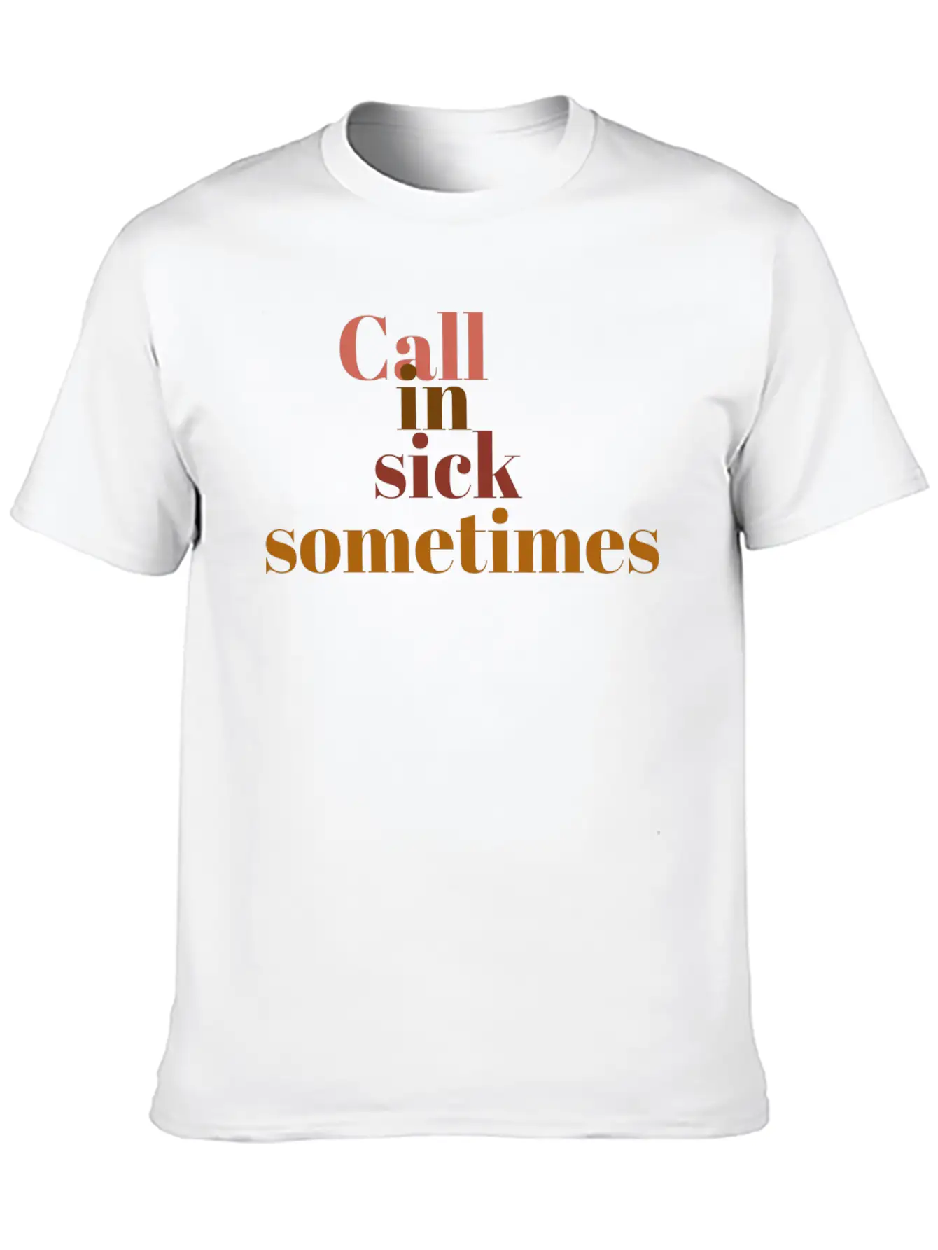 Call In Sick Basic Graphic T-Shirt ¨C Daily Comfort In Soft Cotton
