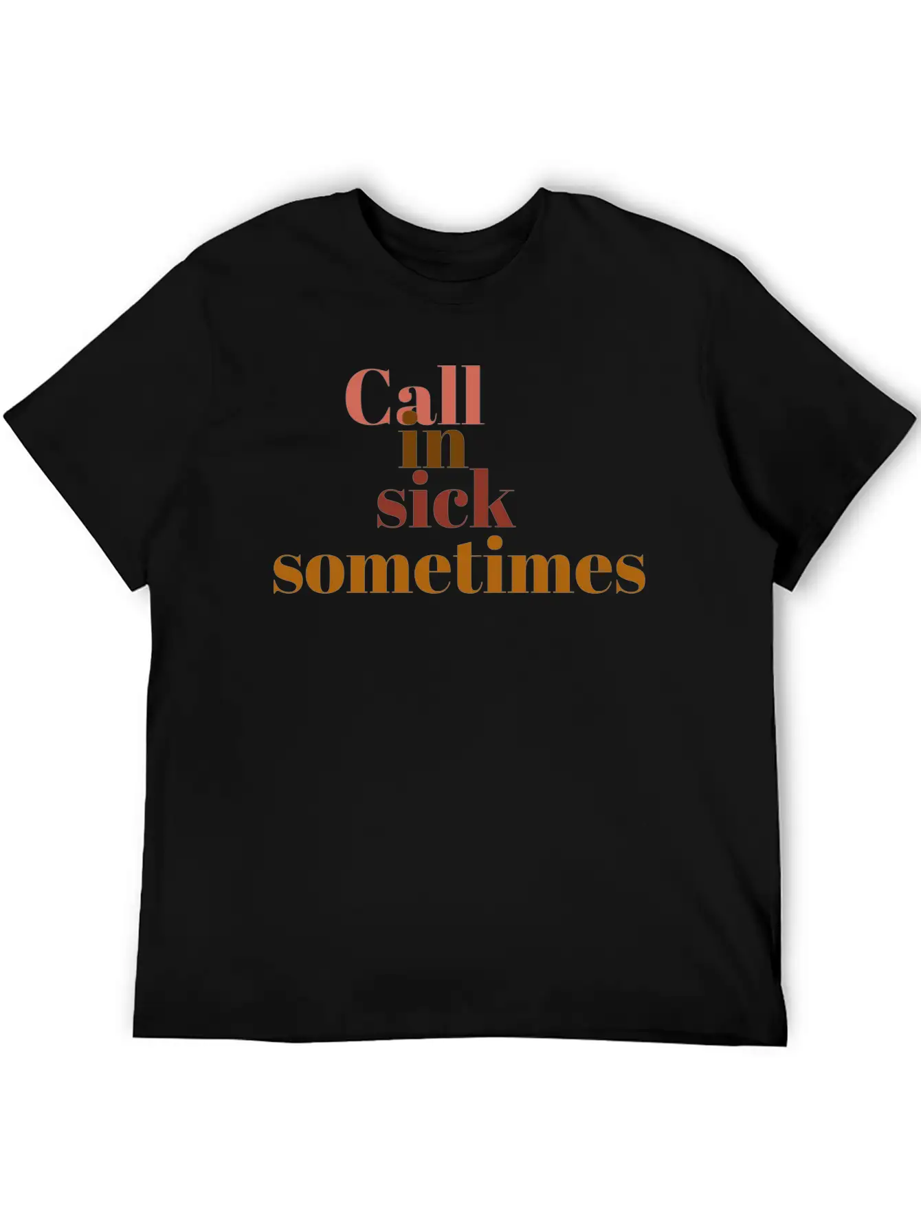Call In Sick Basic Graphic T-Shirt ¨C Daily Comfort In Soft Cotton