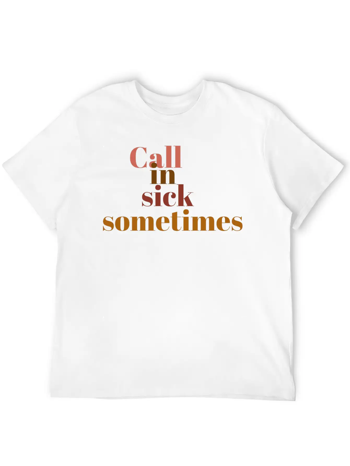 Call In Sick Basic Graphic T-Shirt ¨C Daily Comfort In Soft Cotton