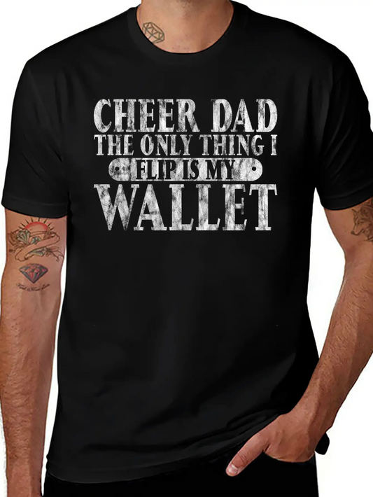 Cheer Dad, The Only Thing I Flip Is My Wallet 6 Essential Cotton Tee For Daily Outfits ¨C Unisex Style