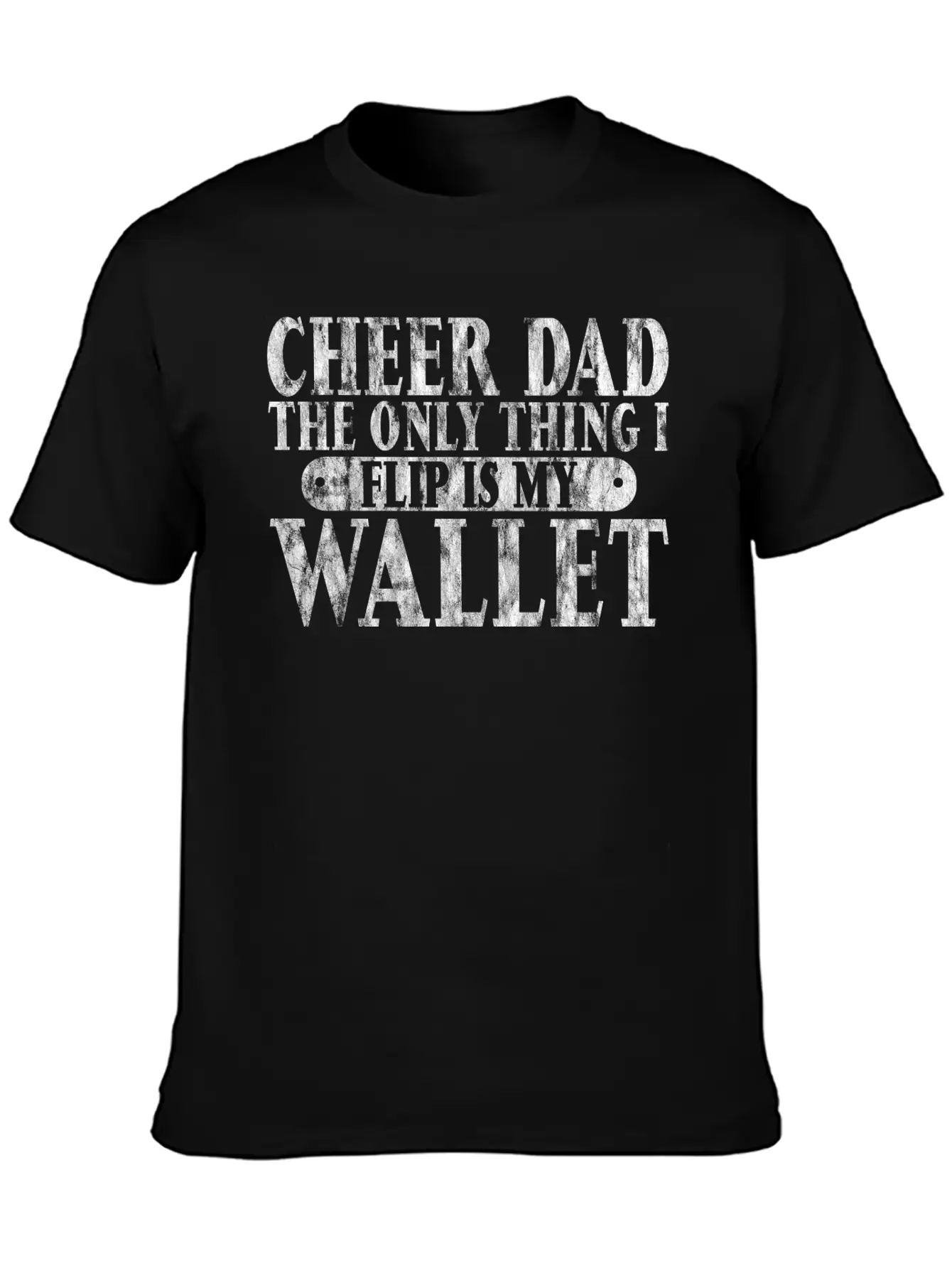 Cheer Dad, The Only Thing I Flip Is My Wallet 6 Essential Cotton Tee For Daily Outfits ¨C Unisex Style
