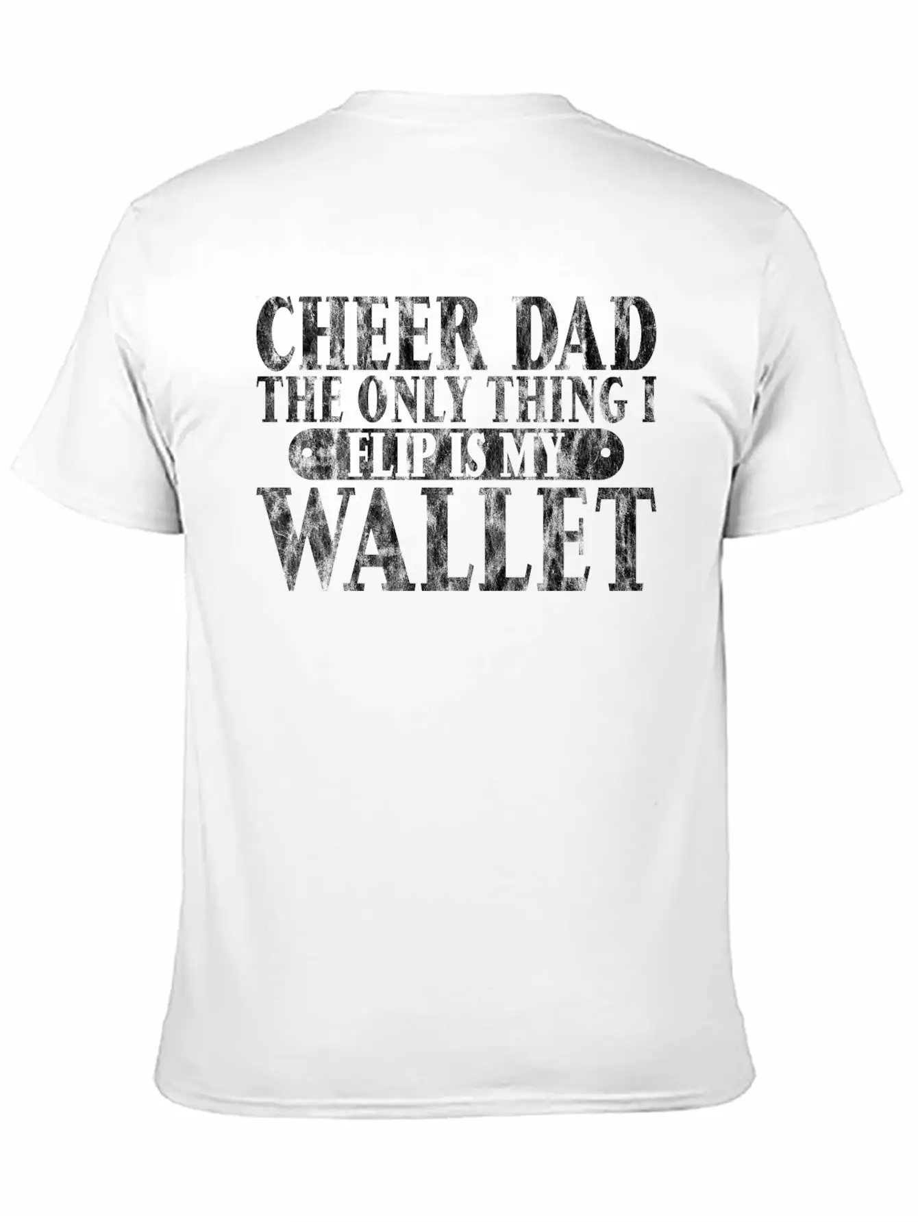 Cheer Dad, The Only Thing I Flip Is My Wallet 6 Essential Cotton Tee For Daily Outfits ¨C Unisex Style