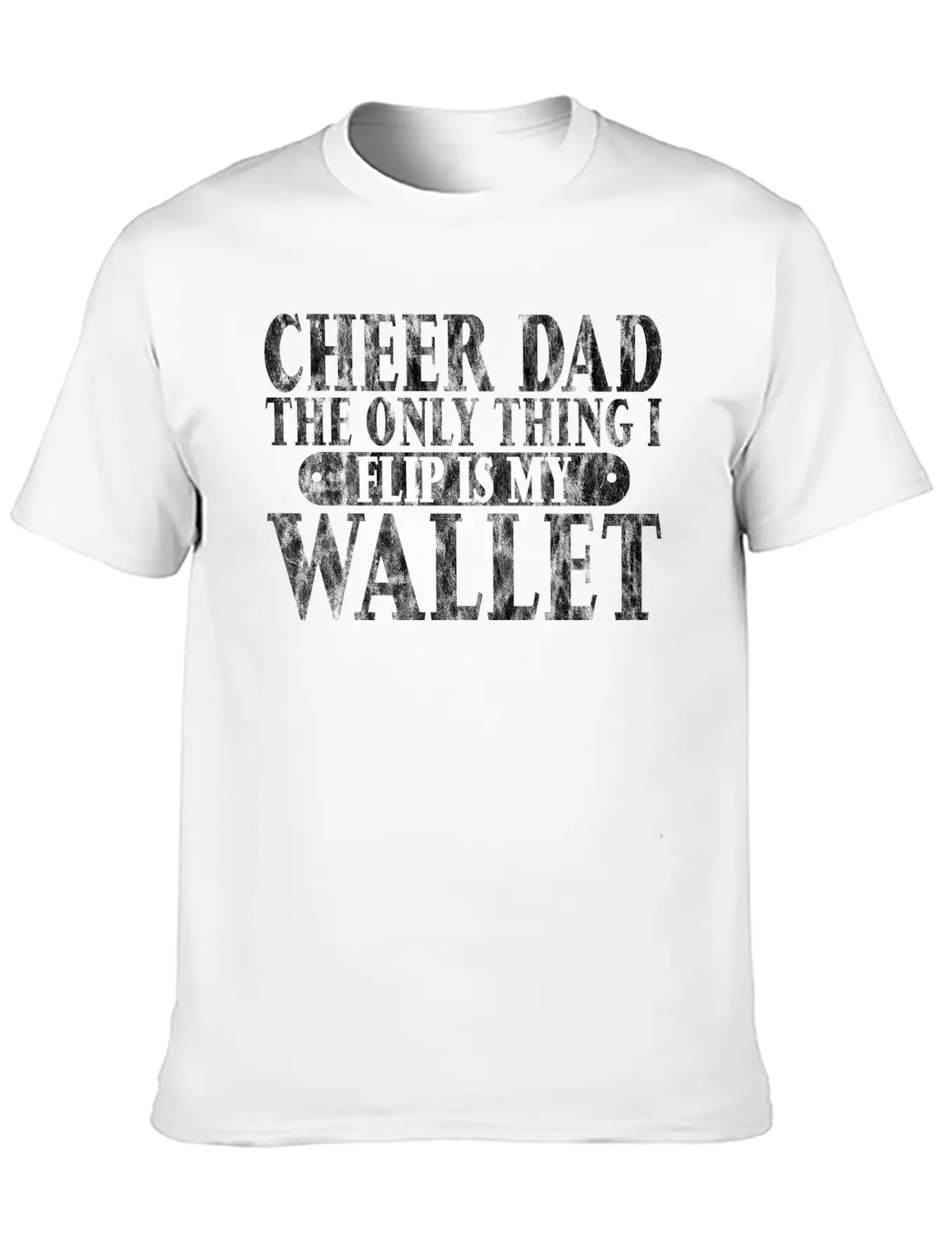 Cheer Dad, The Only Thing I Flip Is My Wallet 6 Essential Cotton Tee For Daily Outfits ¨C Unisex Style