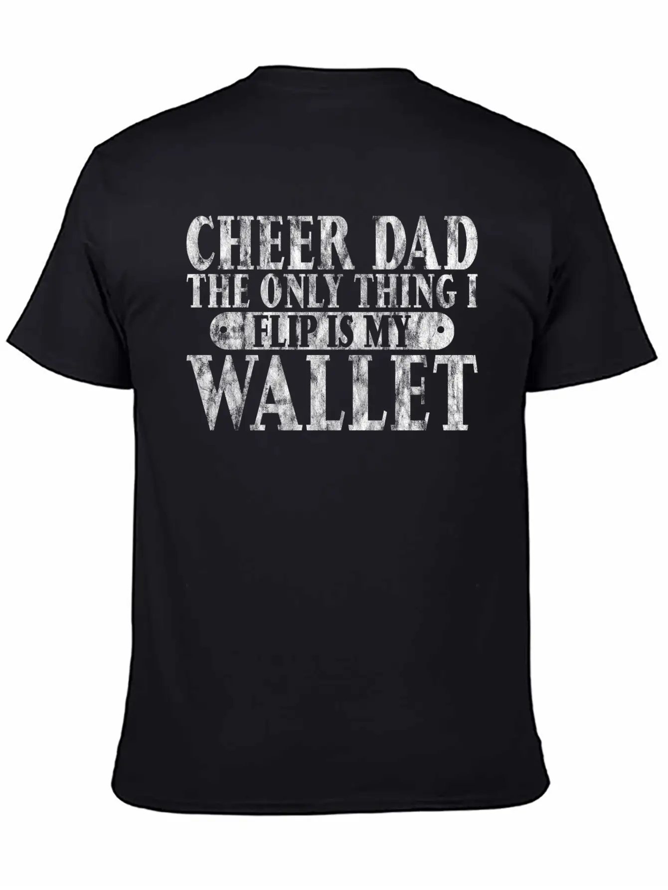 Cheer Dad, The Only Thing I Flip Is My Wallet 6 Essential Cotton Tee For Daily Outfits ¨C Unisex Style