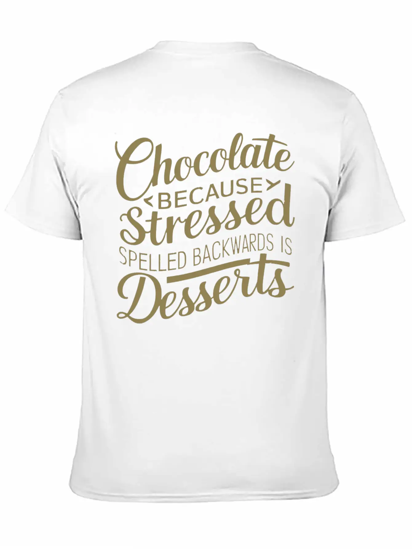 Chocolate Desserts Stress Funny Dessert Quote Essential Cotton Tee For Daily Outfits ¨C Unisex Style