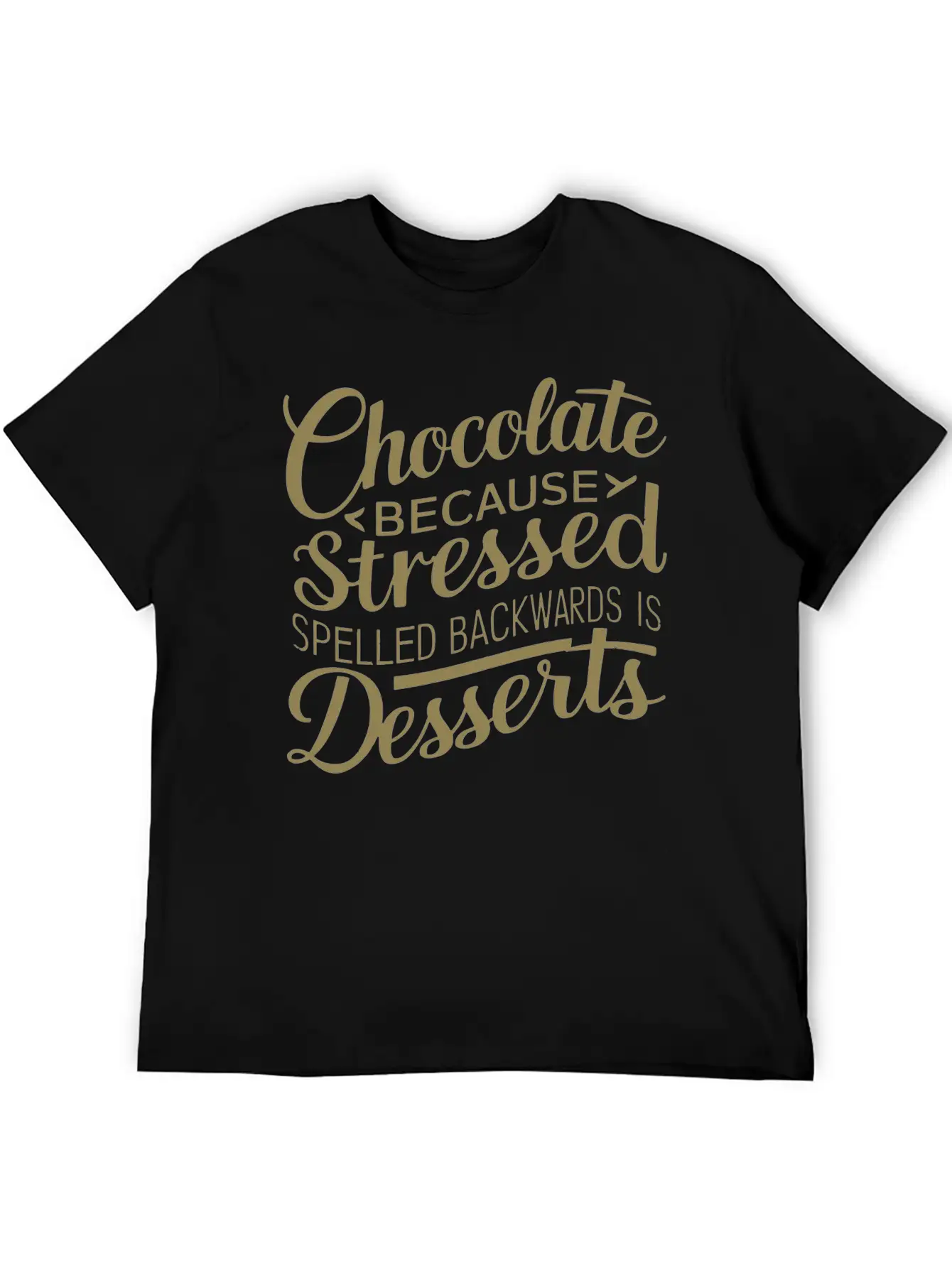 Chocolate Desserts Stress Funny Dessert Quote Essential Cotton Tee For Daily Outfits ¨C Unisex Style