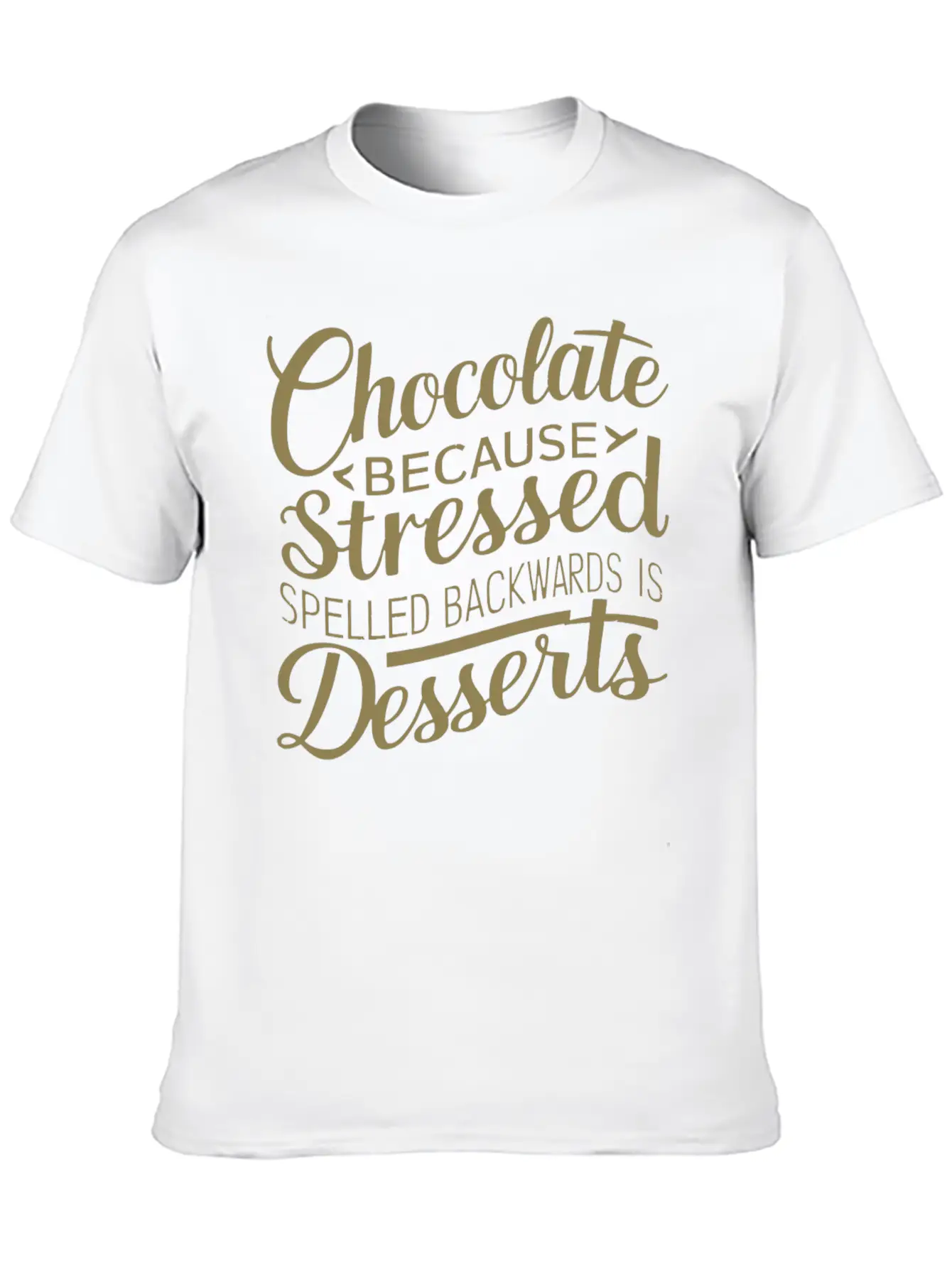 Chocolate Desserts Stress Funny Dessert Quote Essential Cotton Tee For Daily Outfits ¨C Unisex Style