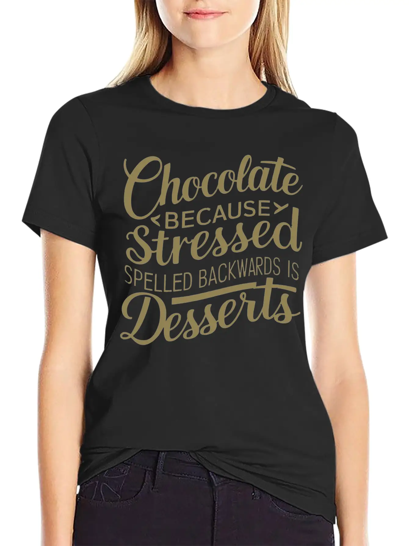 Chocolate Desserts Stress Funny Dessert Quote Essential Cotton Tee For Daily Outfits ¨C Unisex Style