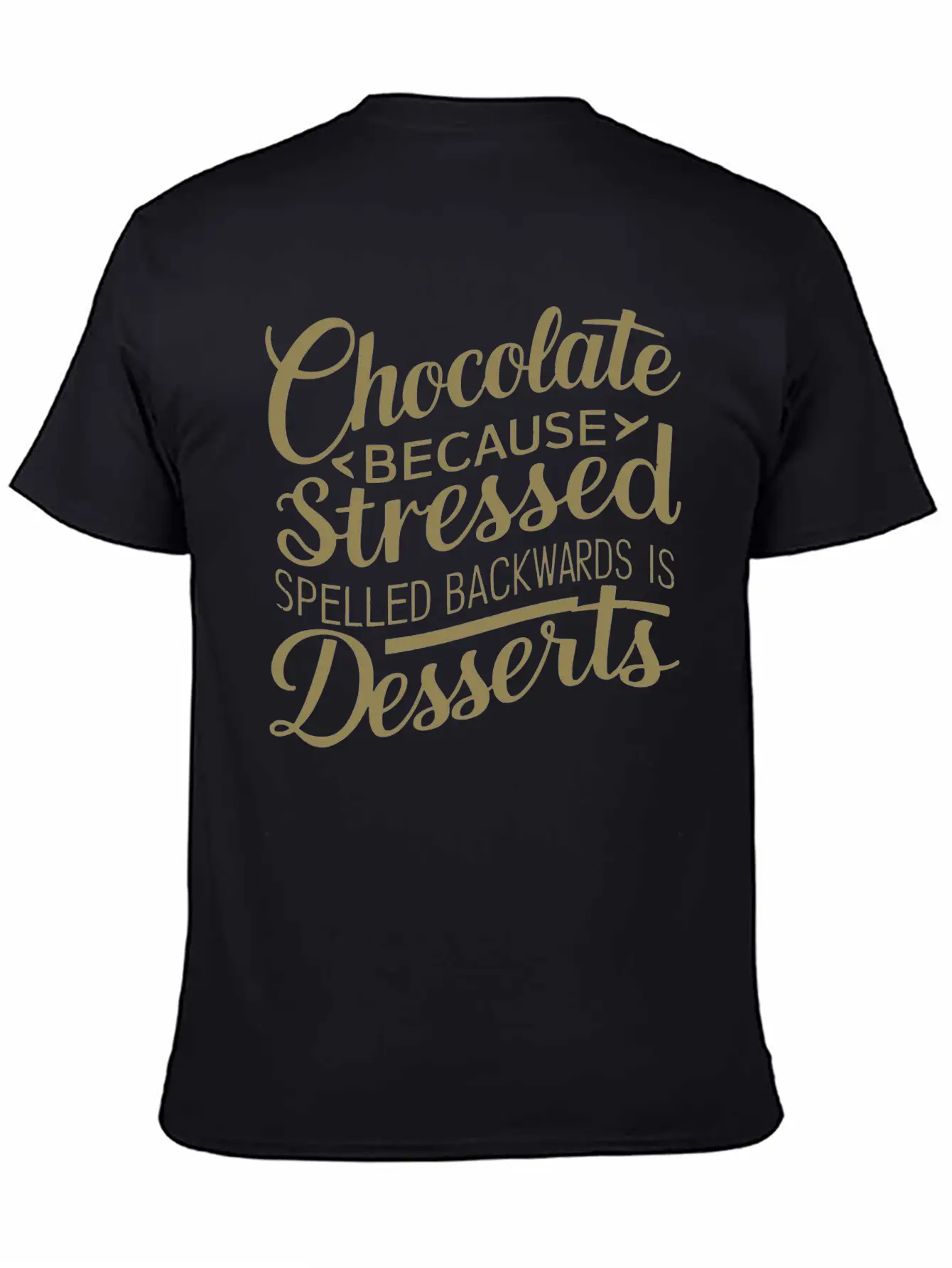 Chocolate Desserts Stress Funny Dessert Quote Essential Cotton Tee For Daily Outfits ¨C Unisex Style