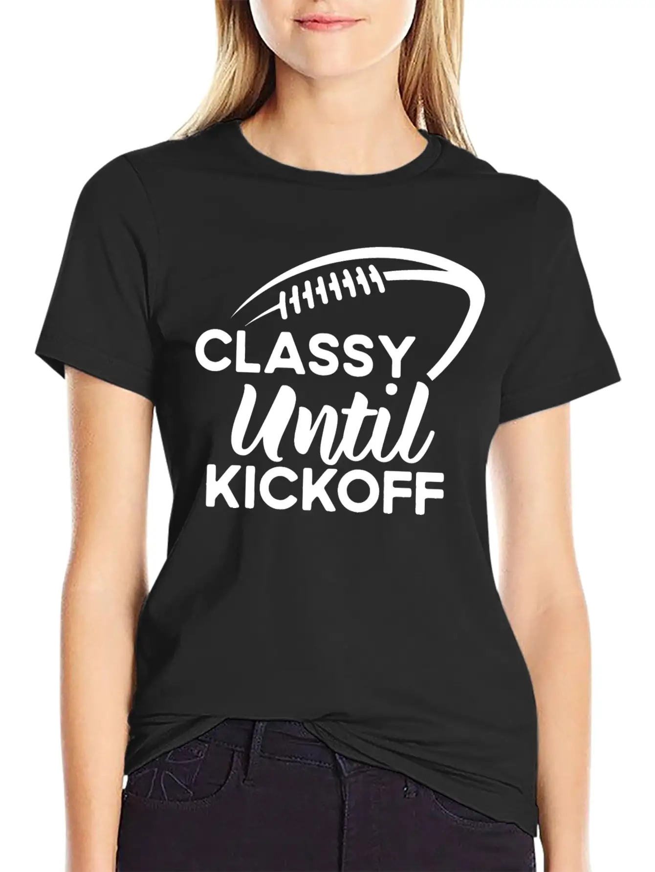 Classy Until Kickoff Football Game Day, Football Essential Cotton Tee For Daily Outfits ¨C Unisex Style