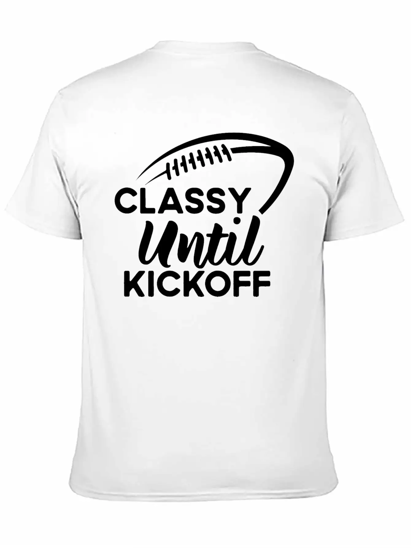 Classy Until Kickoff Football Game Day, Football Essential Cotton Tee For Daily Outfits ¨C Unisex Style