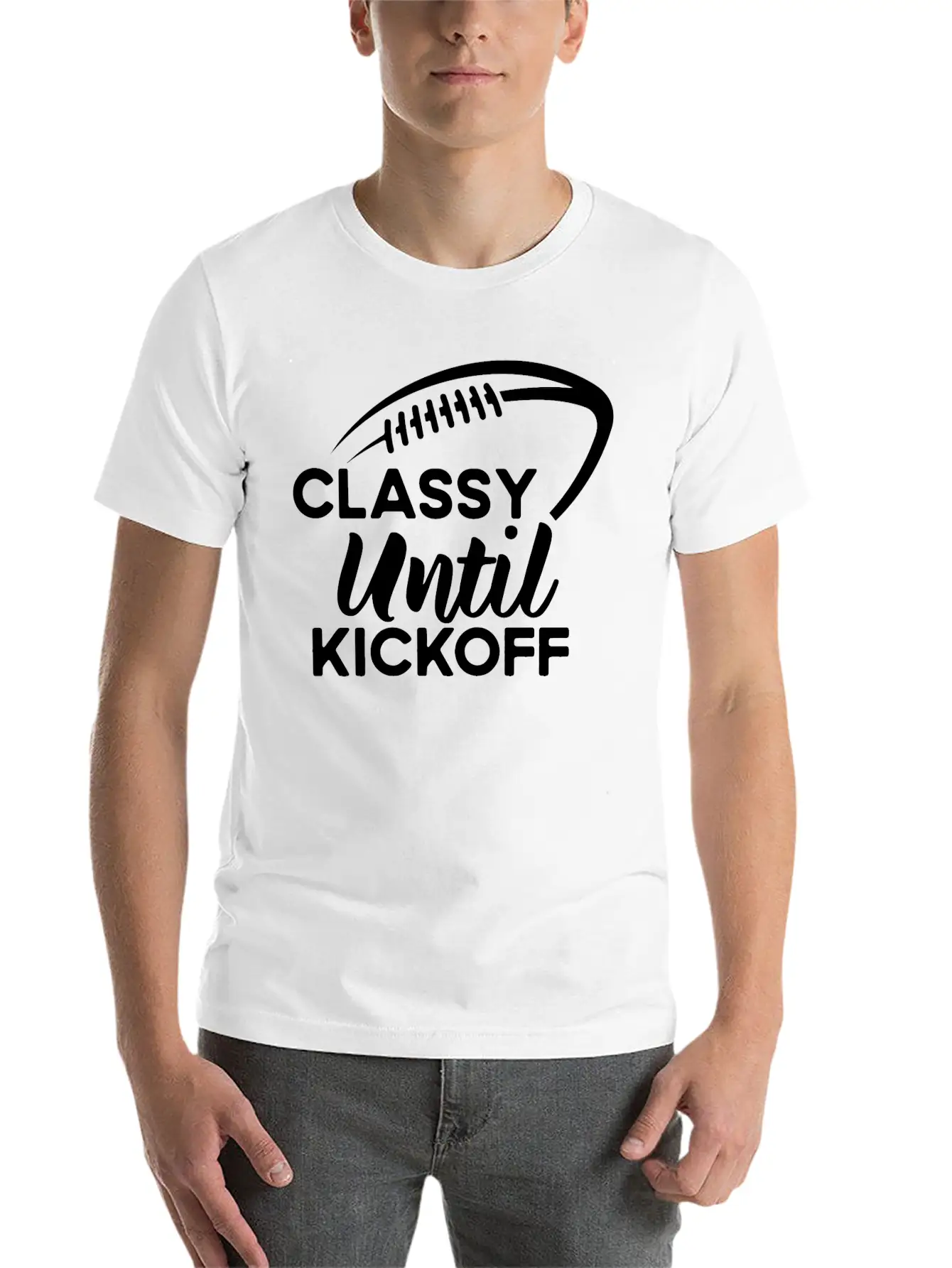 Classy Until Kickoff Football Game Day, Football Essential Cotton Tee For Daily Outfits ¨C Unisex Style