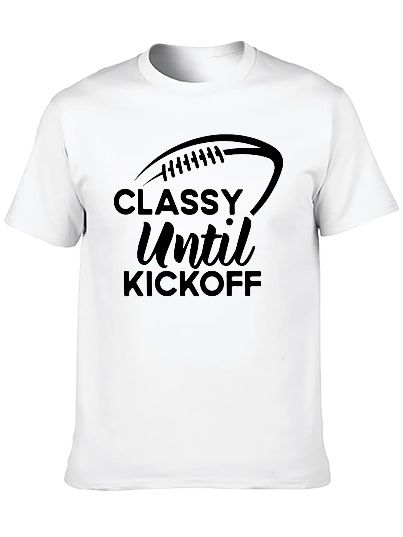 Classy Until Kickoff Football Game Day, Football Essential Cotton Tee For Daily Outfits ¨C Unisex Style