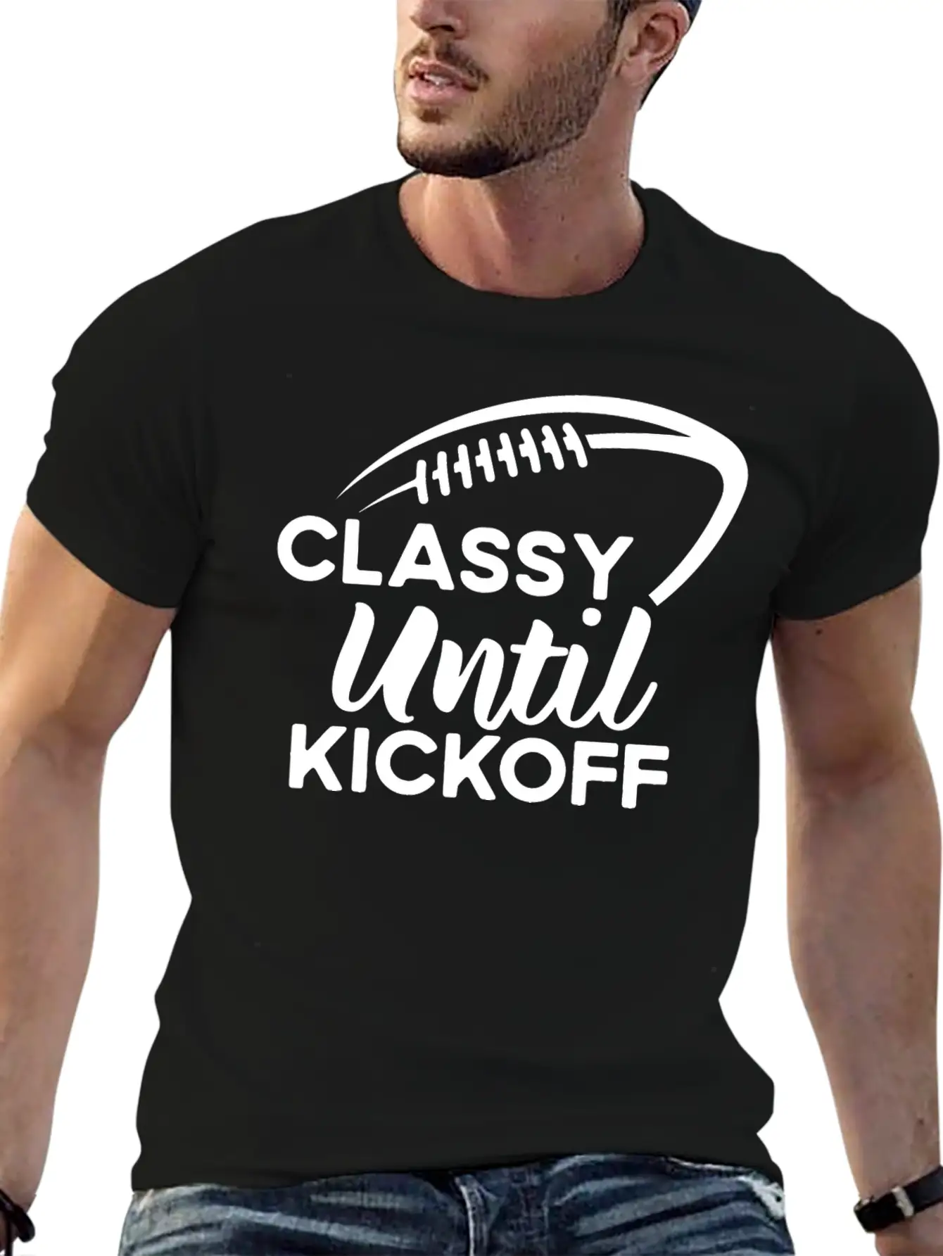 Classy Until Kickoff Football Game Day, Football Essential Cotton Tee For Daily Outfits ¨C Unisex Style