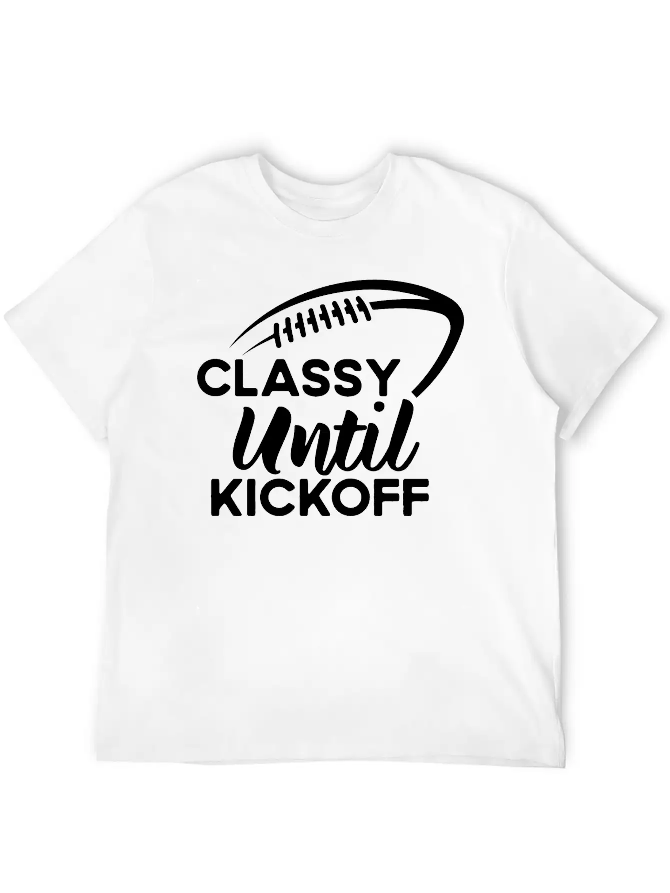 Classy Until Kickoff Football Game Day, Football Essential Cotton Tee For Daily Outfits ¨C Unisex Style