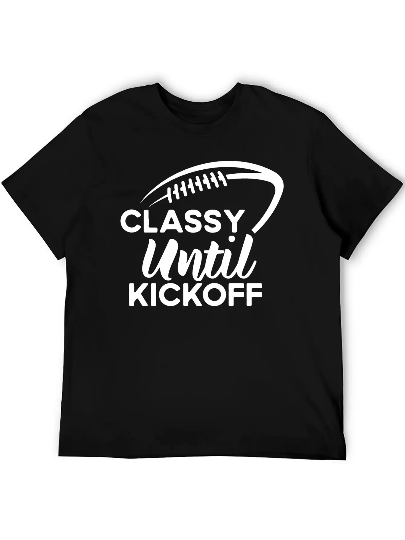 Classy Until Kickoff Football Game Day, Football Essential Cotton Tee For Daily Outfits ¨C Unisex Style