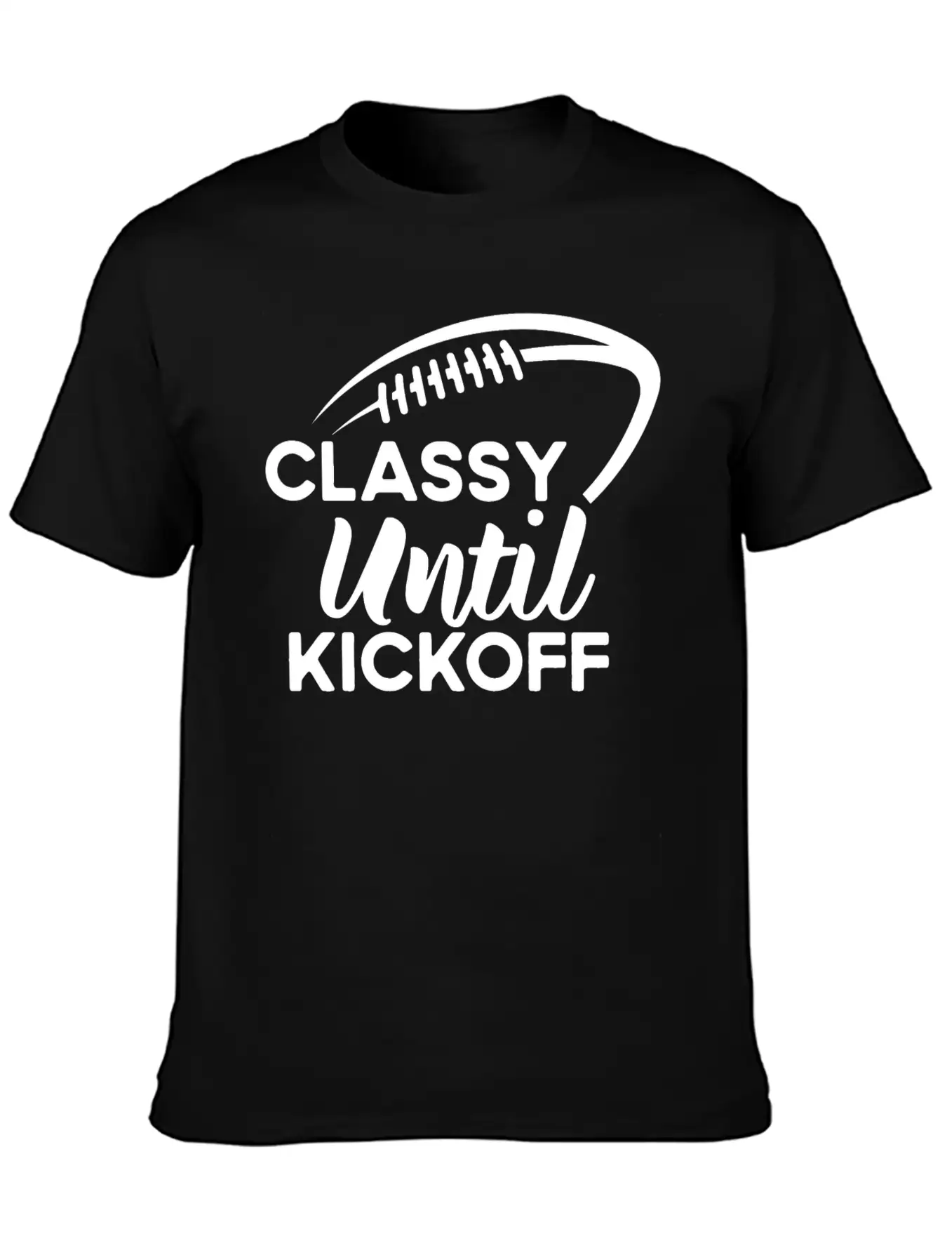 Classy Until Kickoff Football Game Day, Football Essential Cotton Tee For Daily Outfits ¨C Unisex Style