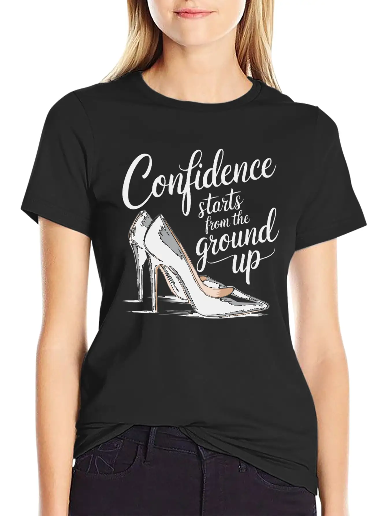 Confidence Starts From The Ground Up Motivational Basic Graphic T-Shirt ¨C Daily Comfort In Soft Cotton