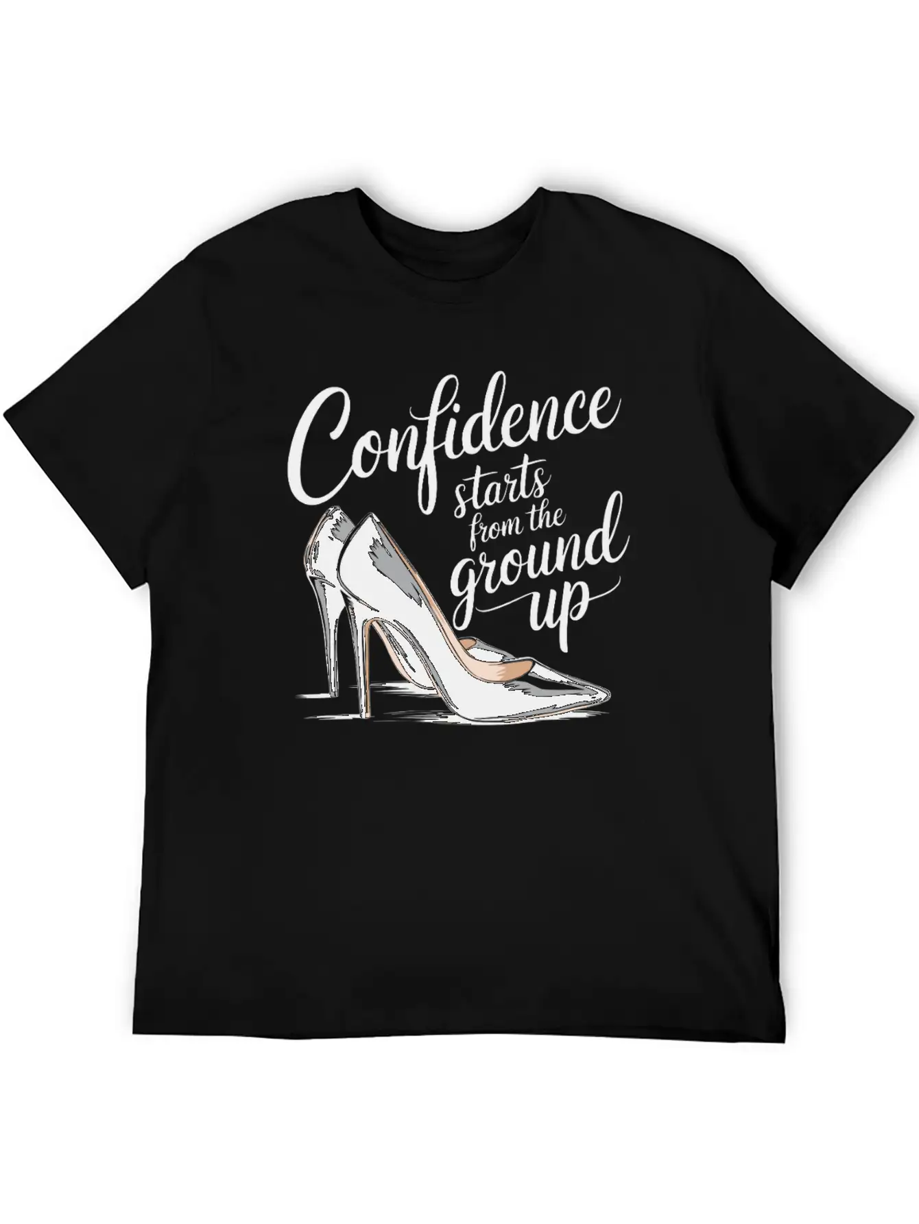 Confidence Starts From The Ground Up Motivational Basic Graphic T-Shirt ¨C Daily Comfort In Soft Cotton
