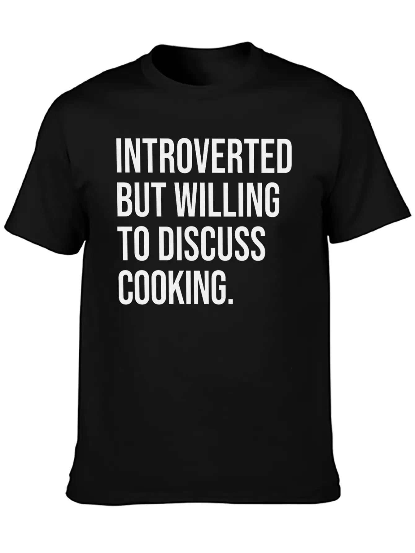 Cooking Funny Introverted Chef Saying Essential Cotton Tee For Daily Outfits ¨C Unisex Style