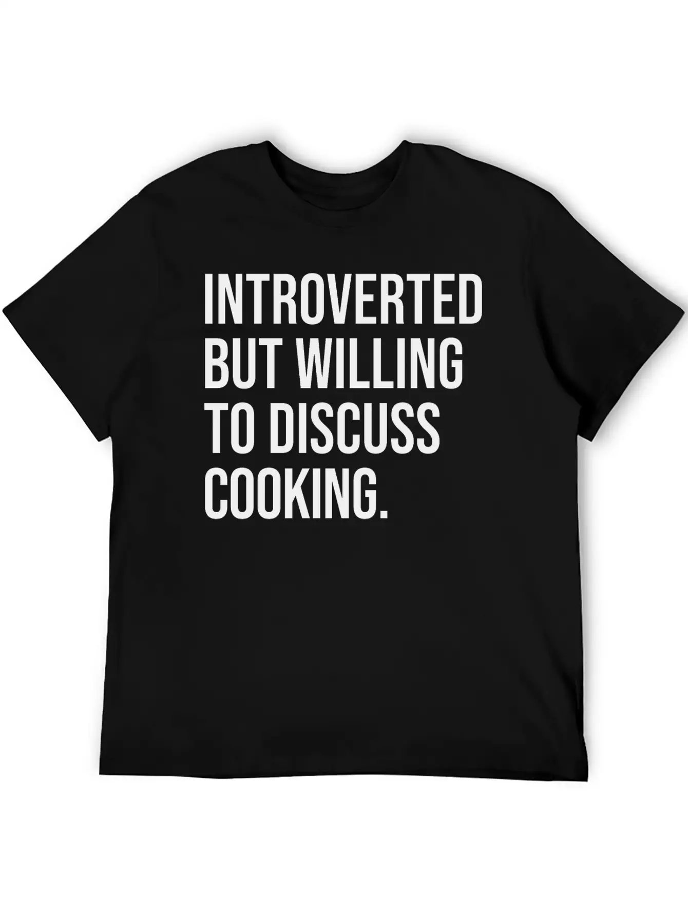 Cooking Funny Introverted Chef Saying Essential Cotton Tee For Daily Outfits ¨C Unisex Style