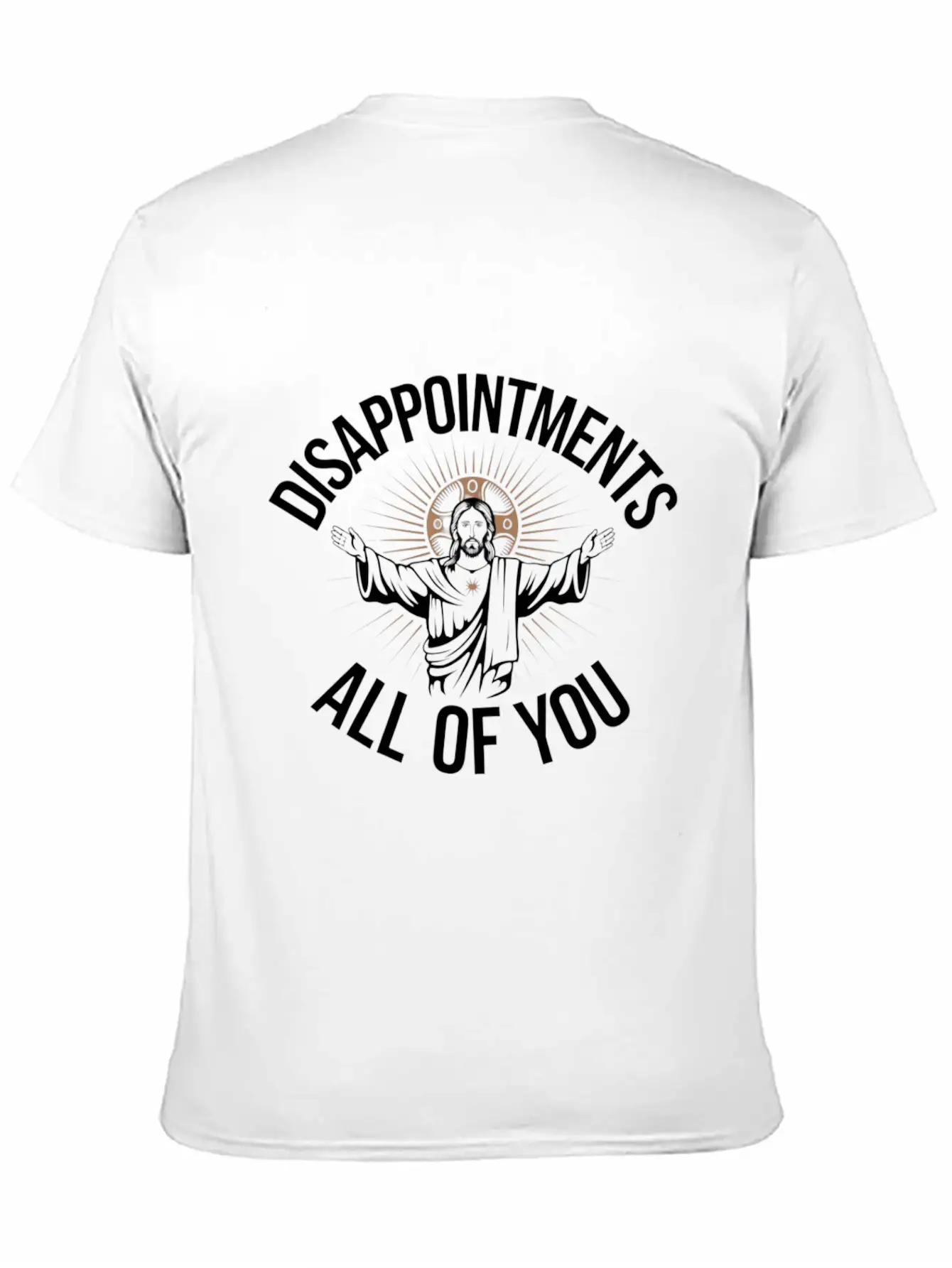 Disappointments Sarcastic All Of You Christian Essential Cotton Tee For Daily Outfits ¨C Unisex Style