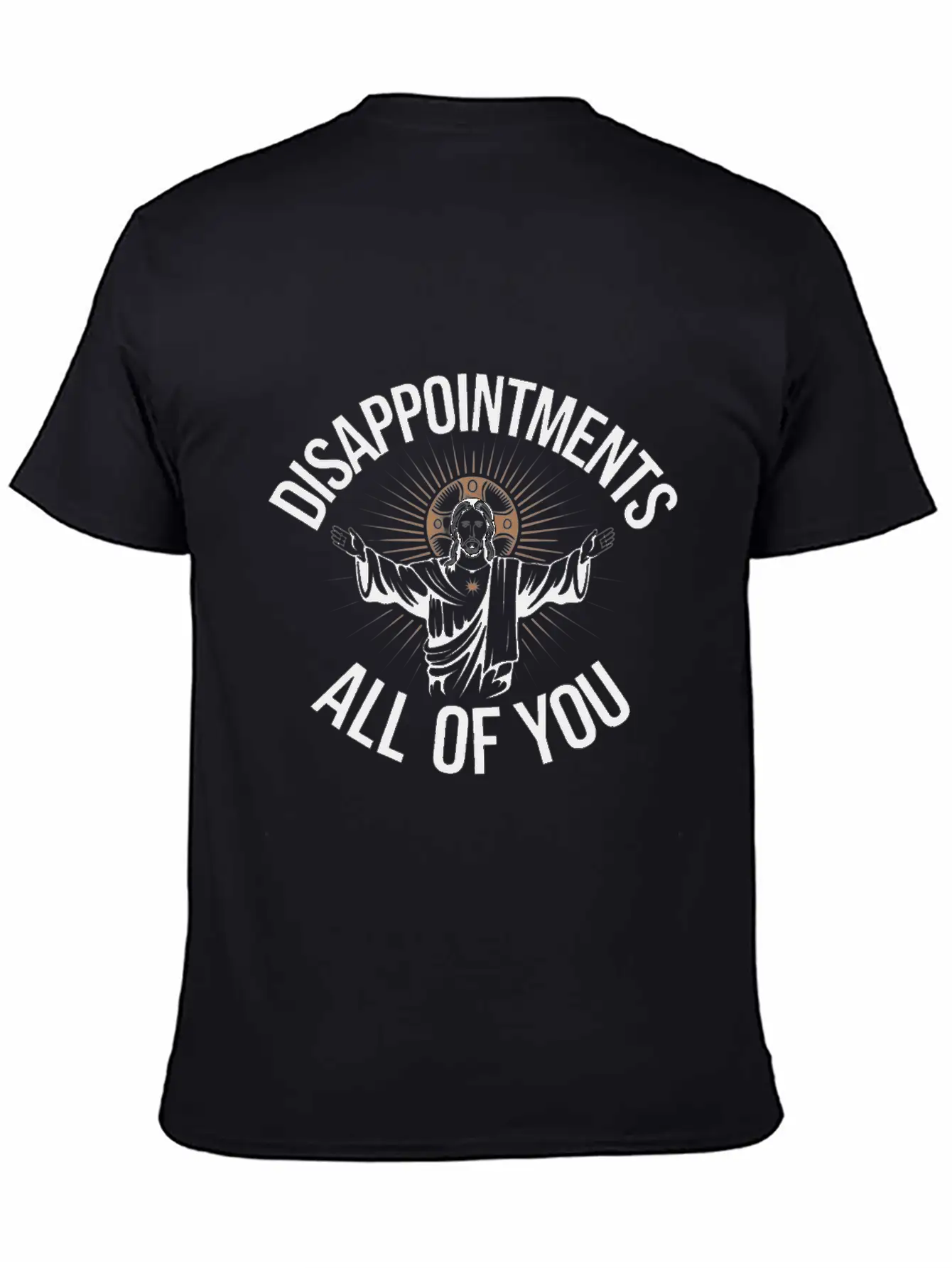 Disappointments Sarcastic All Of You Christian Essential Cotton Tee For Daily Outfits ¨C Unisex Style
