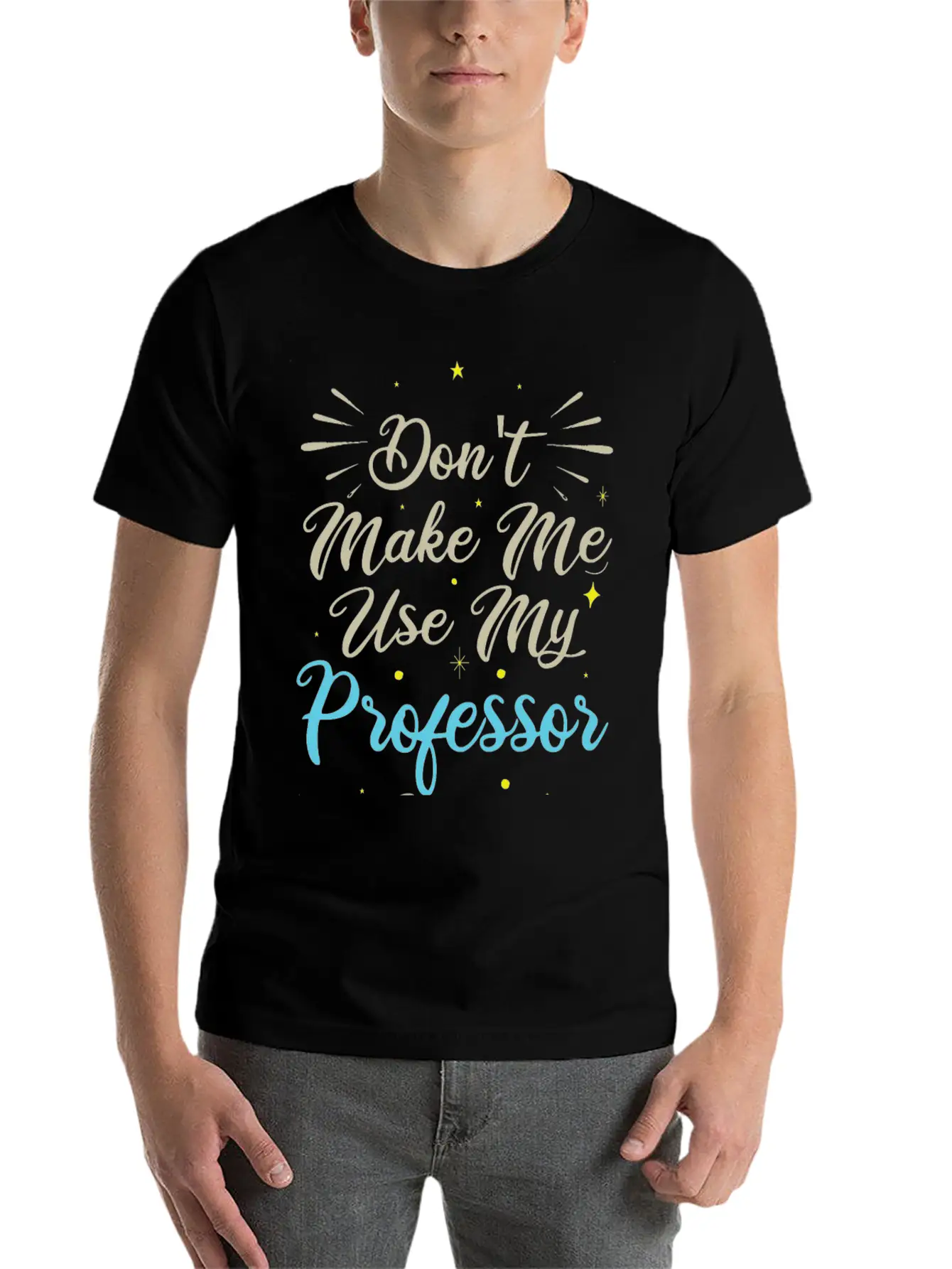 Don't Make Me Use My Professor Voice Unisex Casual T-Shirt ¨C Clean Design For Daily Comfort