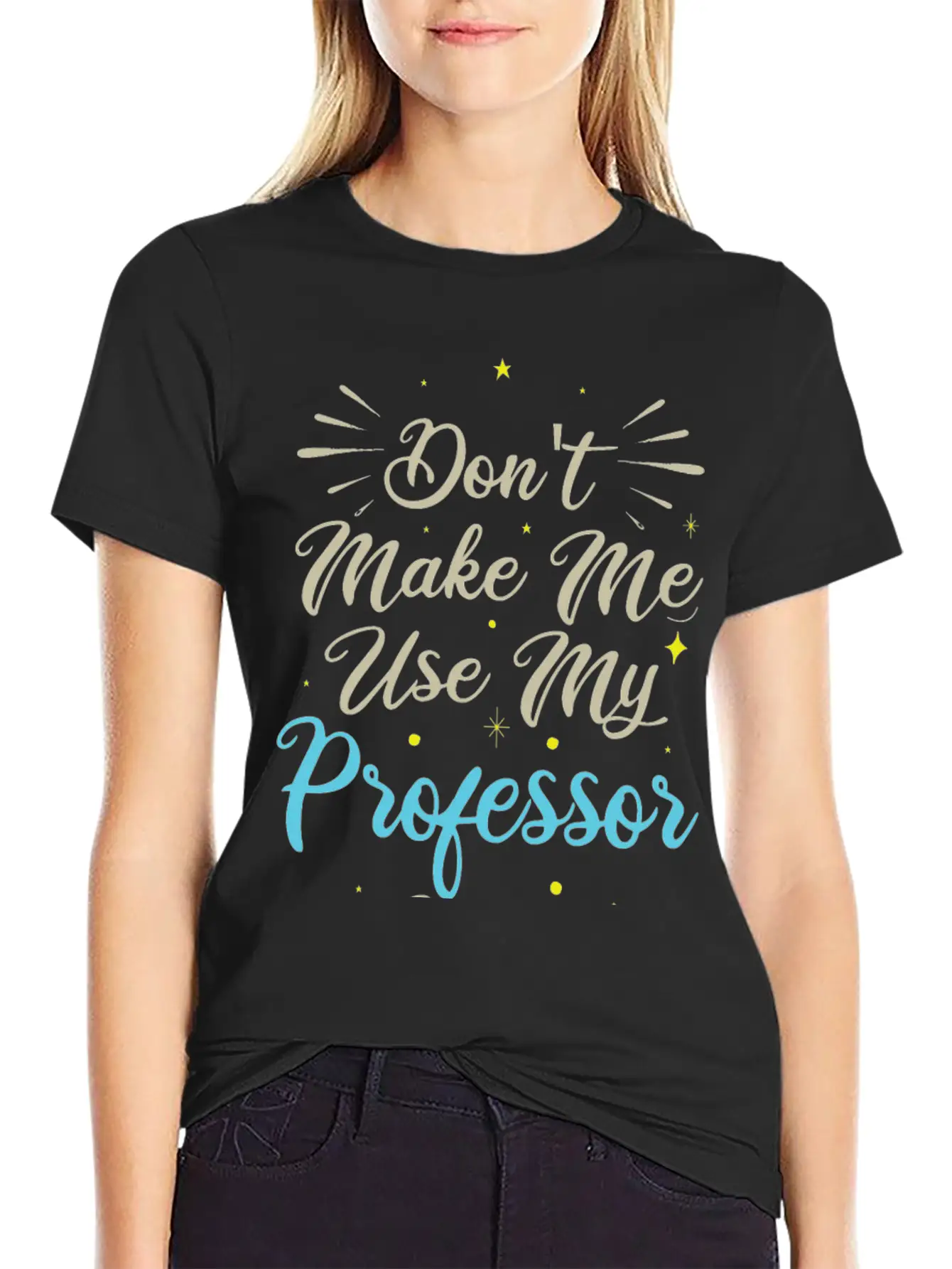 Don't Make Me Use My Professor Voice Unisex Casual T-Shirt ¨C Clean Design For Daily Comfort