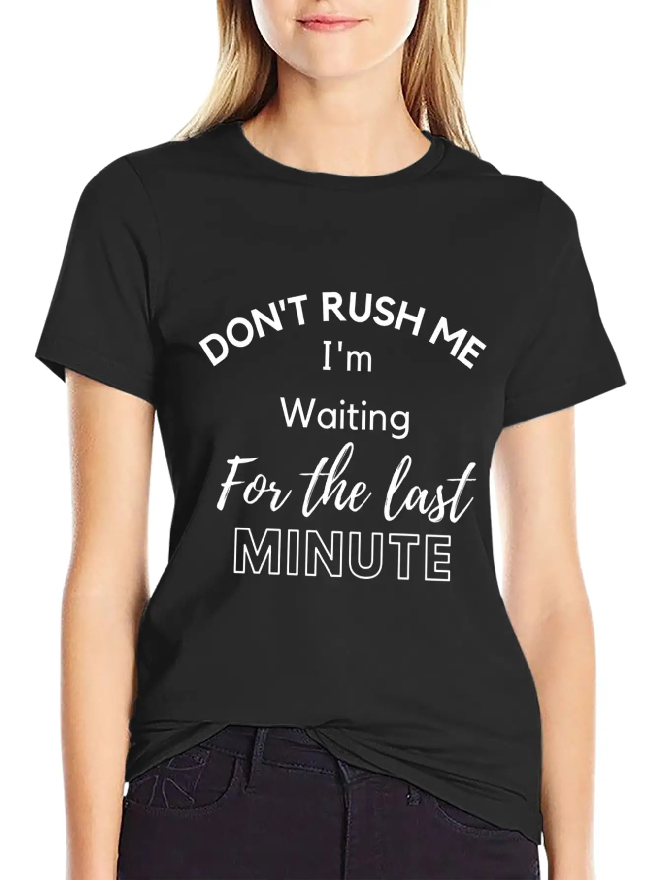 Don'T Rush Me I'M Waiting For The Last Minute Soft Cotton Short Sleeve Tee ¨C Unisex Wardrobe Staple