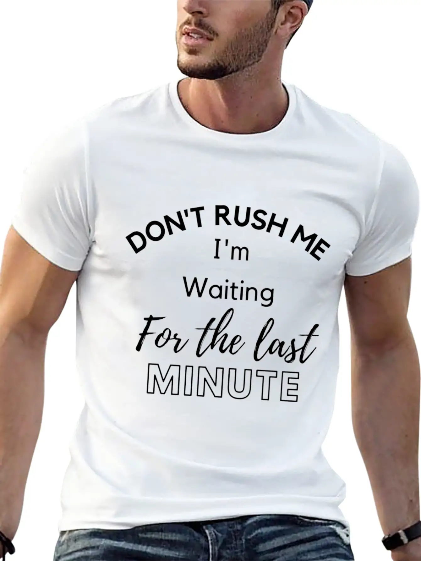 Don'T Rush Me I'M Waiting For The Last Minute Soft Cotton Short Sleeve Tee ¨C Unisex Wardrobe Staple