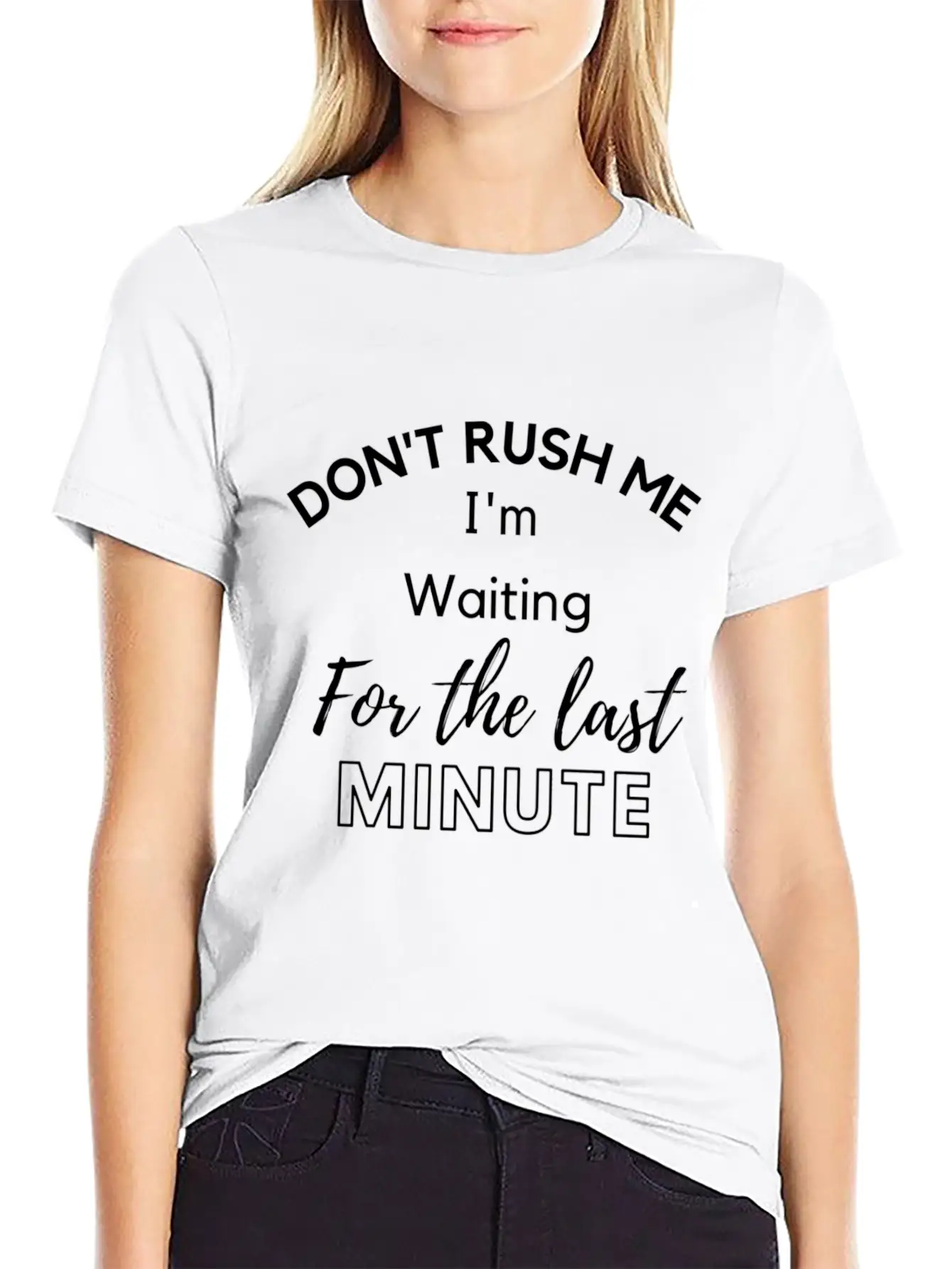 Don'T Rush Me I'M Waiting For The Last Minute Soft Cotton Short Sleeve Tee ¨C Unisex Wardrobe Staple